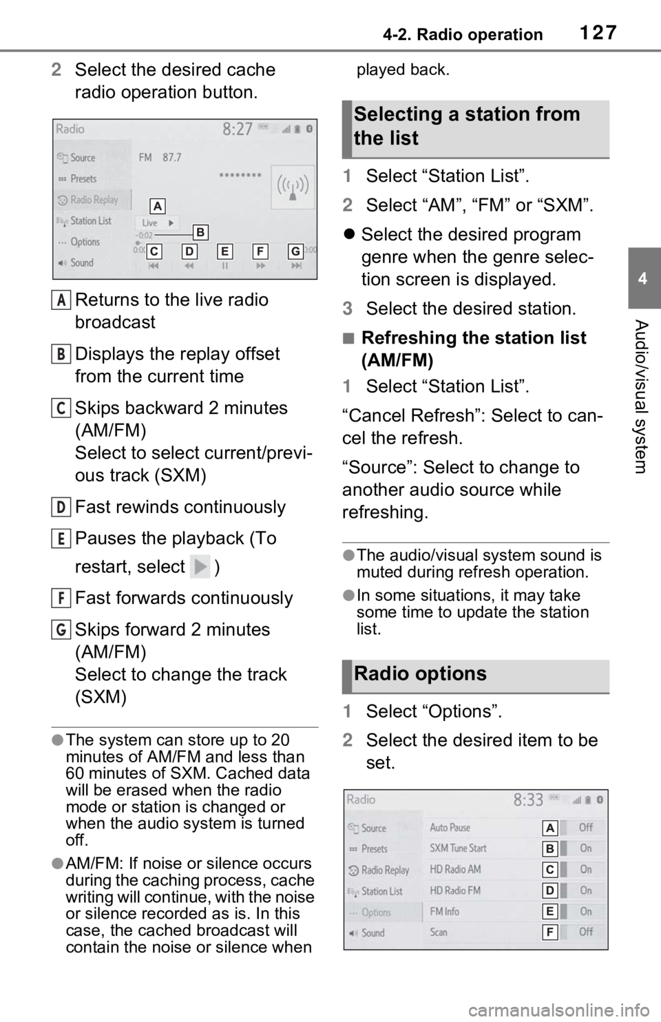 TOYOTA RAV4 2021  Accessories, Audio & Navigation (in English) 1274-2. Radio operation
4
Audio/visual system
2Select the desired cache 
radio operation button.
Returns to the live radio 
broadcast
Displays the replay offset 
from the current time
Skips backward 2