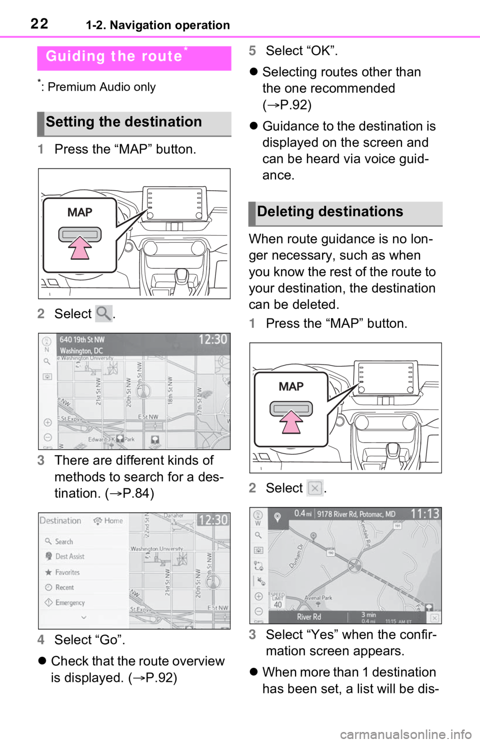 TOYOTA RAV4 2021 Accessories, Audio & Navigation (in English) 221-2. Navigation operation
*: Premium Audio only
1Press the “MAP” button.
2 Select .
3 There are different kinds of
methods to search for a des-
tination. ( P.84)
4 Select “Go”.
Chec TOYOTA RAV4 2021 Accessories, Audio & Navigation (in English) 221-2. Navigation operation
*: Premium Audio only
1Press the “MAP” button.
2 Select .
3 There are different kinds of
methods to search for a des-
tination. ( P.84)
4 Select “Go”.
Chec