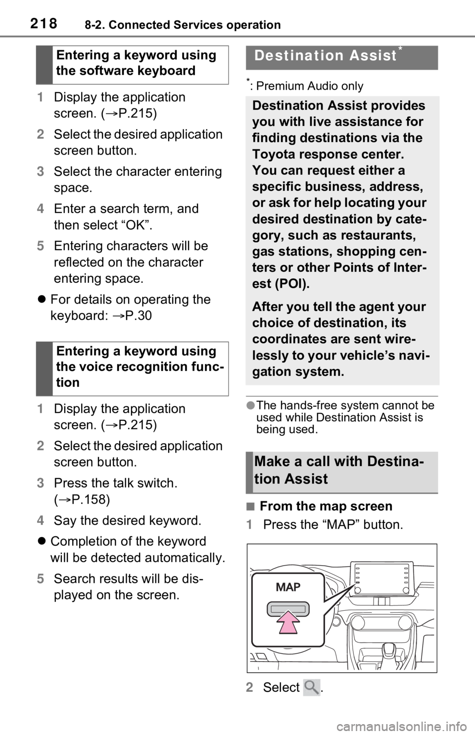 TOYOTA RAV4 2021 Accessories, Audio & Navigation (in English) 2188-2. Connected Services operation
1Display the application
screen. ( P.215)
2 Select the desired application
screen button.
3 Select the character entering
space.
4 Enter a search term, and
TOYOTA RAV4 2021 Accessories, Audio & Navigation (in English) 2188-2. Connected Services operation
1Display the application
screen. ( P.215)
2 Select the desired application
screen button.
3 Select the character entering
space.
4 Enter a search term, and