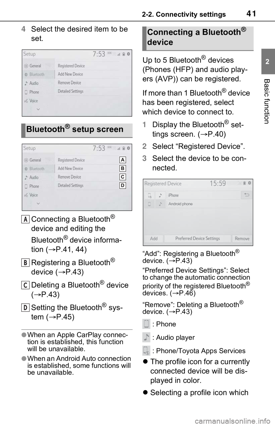 TOYOTA RAV4 2021 Accessories, Audio & Navigation (in English) 412-2. Connectivity settings
2
Basic function
4Select the desired item to be
set.
Connecting a Bluetooth
®
device and editing the
Bluetooth
® device informa-
tion ( P.41, 44)
Registering a Blu TOYOTA RAV4 2021 Accessories, Audio & Navigation (in English) 412-2. Connectivity settings
2
Basic function
4Select the desired item to be
set.
Connecting a Bluetooth
®
device and editing the
Bluetooth
® device informa-
tion ( P.41, 44)
Registering a Blu