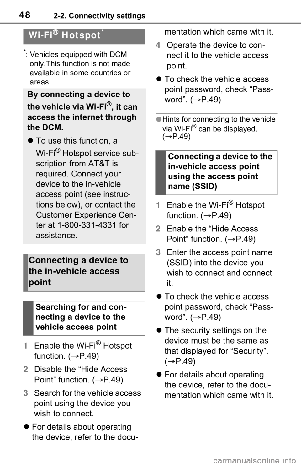 TOYOTA RAV4 2021 Accessories, Audio & Navigation (in English) 482-2. Connectivity settings
*: Vehicles equipped with DCM only.This function is not made
available in some countries or
areas.
1 Enable the Wi-Fi® Hotspot
function. ( P.49)
2 Disable the “Hi TOYOTA RAV4 2021 Accessories, Audio & Navigation (in English) 482-2. Connectivity settings
*: Vehicles equipped with DCM only.This function is not made
available in some countries or
areas.
1 Enable the Wi-Fi® Hotspot
function. ( P.49)
2 Disable the “Hi