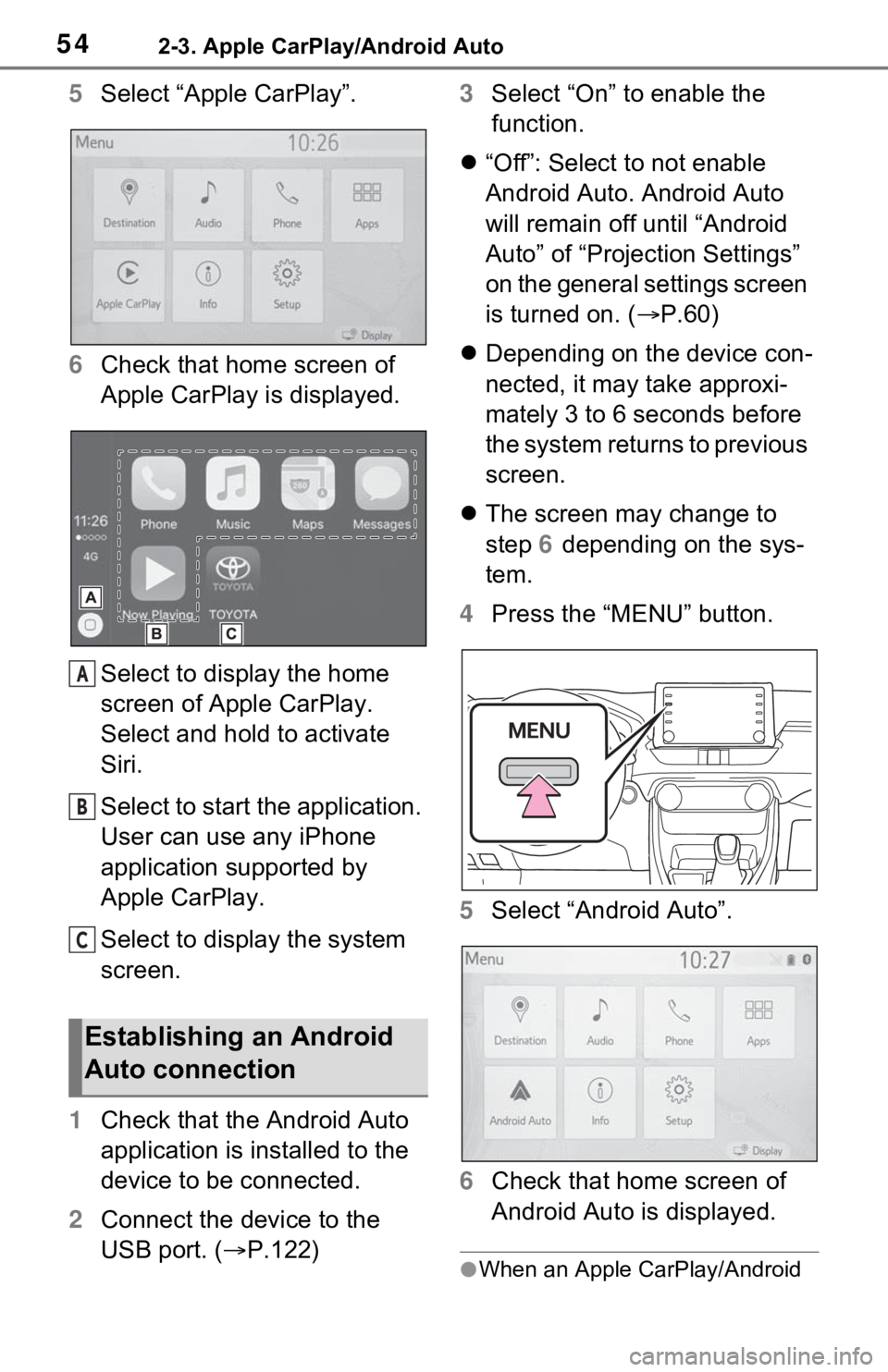 TOYOTA RAV4 2021  Accessories, Audio & Navigation (in English) 542-3. Apple CarPlay/Android Auto
5Select “Apple CarPlay”.
6 Check that home screen of 
Apple CarPlay is displayed.
Select to display the home 
screen of Apple CarPlay.
Select and hold to activate