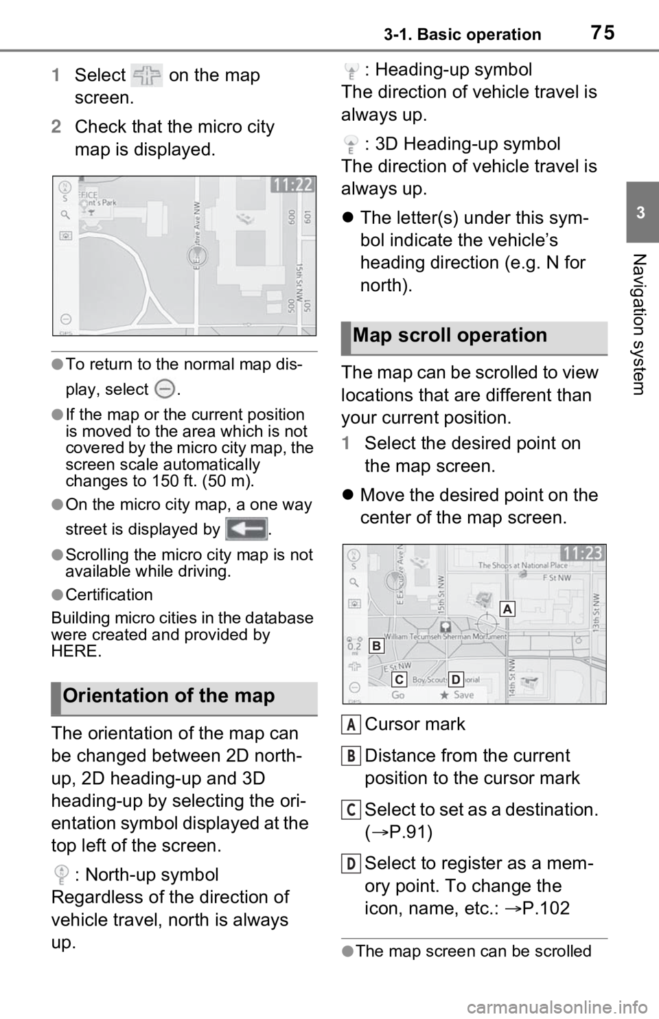 TOYOTA RAV4 2021 Accessories, Audio & Navigation (in English) 753-1. Basic operation
3
Navigation system
1Select on the map
screen.
2 Check that the micro city
map is displayed.
●To return to the normal map dis-
play, select .
●If the map or the c urren TOYOTA RAV4 2021 Accessories, Audio & Navigation (in English) 753-1. Basic operation
3
Navigation system
1Select on the map
screen.
2 Check that the micro city
map is displayed.
●To return to the normal map dis-
play, select .
●If the map or the c urren