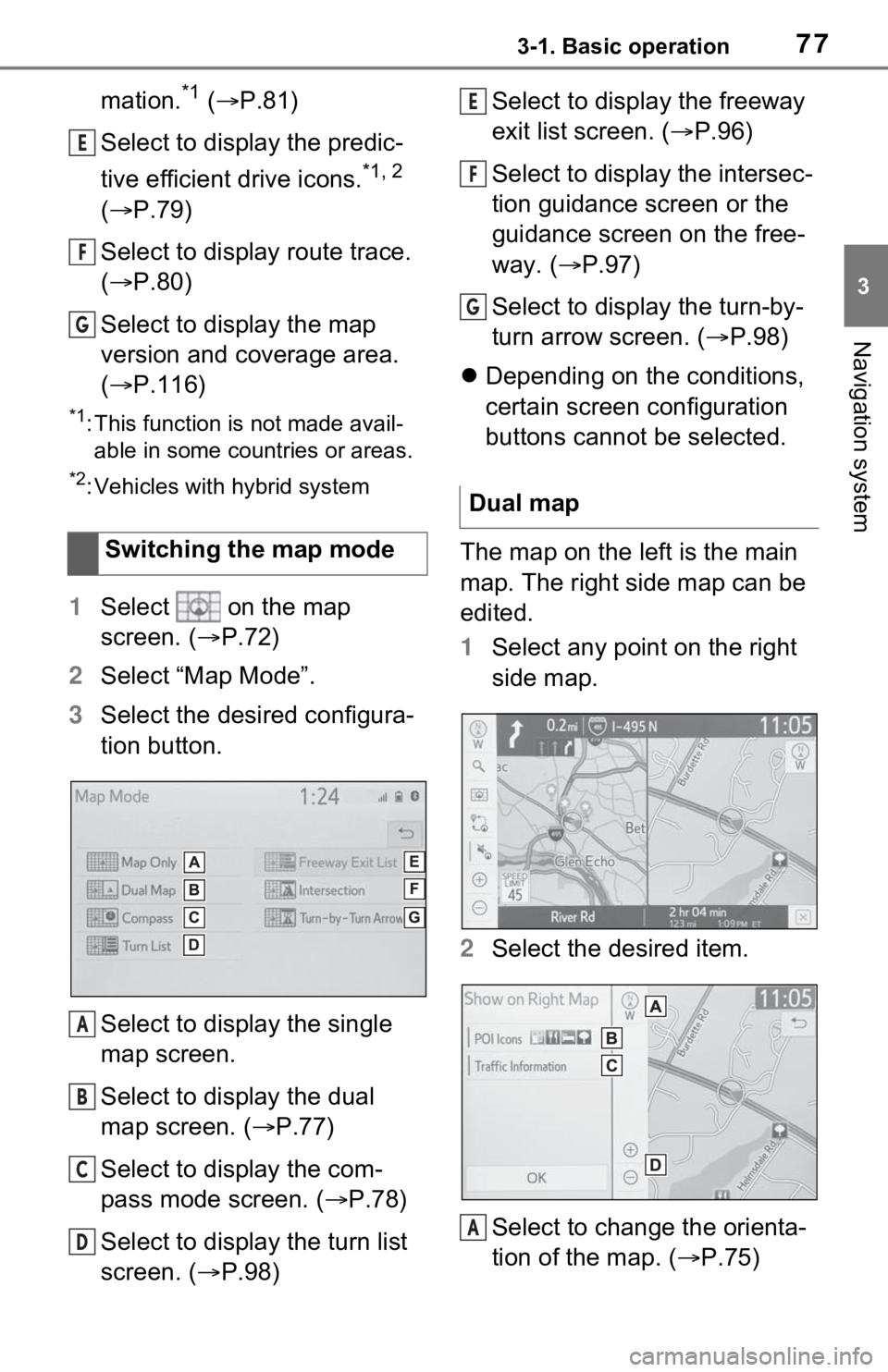 TOYOTA RAV4 2021 Accessories, Audio & Navigation (in English) 773-1. Basic operation
3
Navigation system
mation.*1 ( P.81)
Select to display the predic-
tive efficient drive icons.
*1, 2
( P.79)
Select to display route trace.
( P.80)
Select to display TOYOTA RAV4 2021 Accessories, Audio & Navigation (in English) 773-1. Basic operation
3
Navigation system
mation.*1 ( P.81)
Select to display the predic-
tive efficient drive icons.
*1, 2
( P.79)
Select to display route trace.
( P.80)
Select to display
