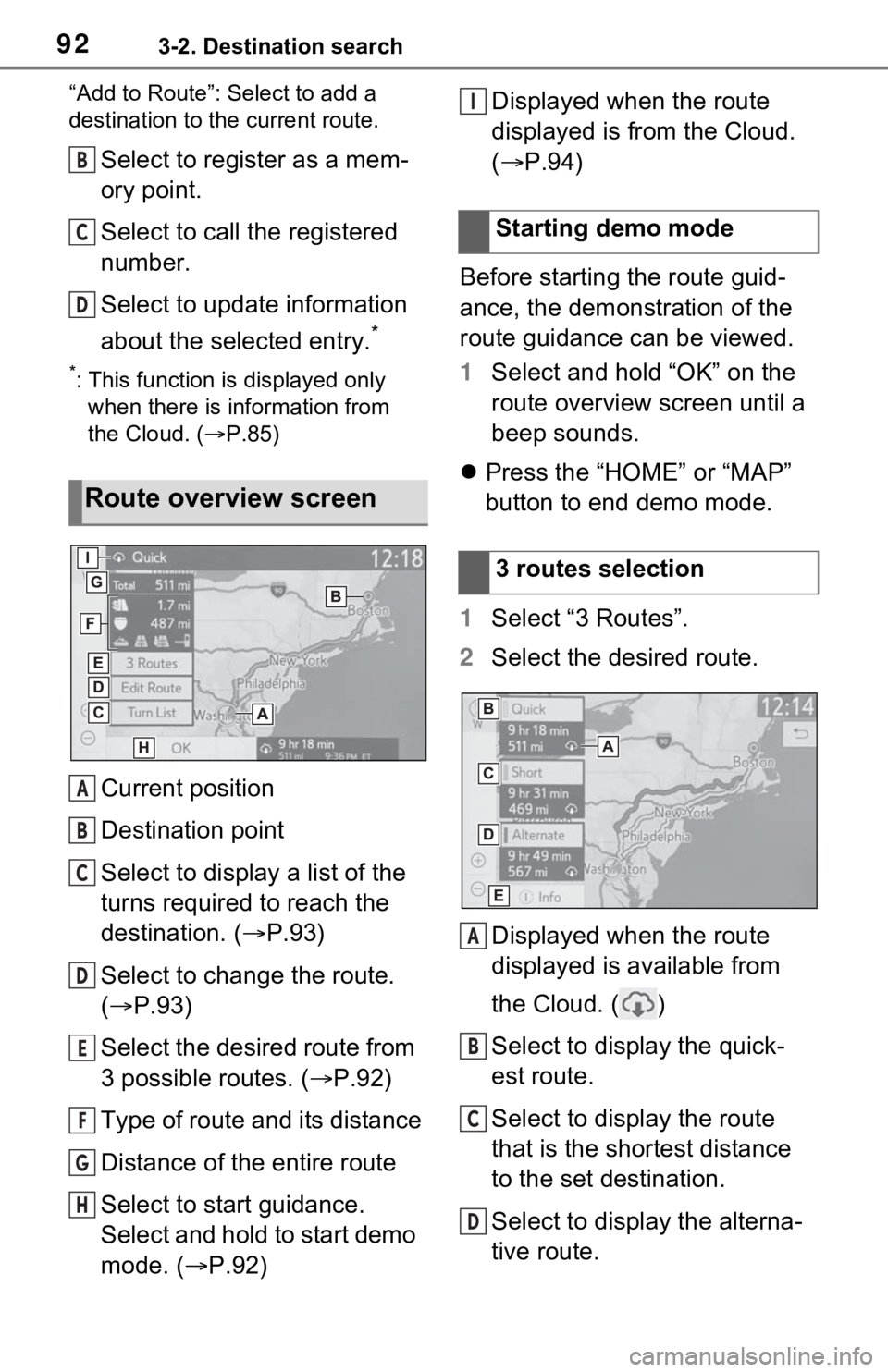 TOYOTA RAV4 2021 Accessories, Audio & Navigation (in English) 923-2. Destination search
“Add to Route”: Select to add a
destination to the current route.
Select to register as a mem-
ory point.
Select to call the registered
number.
Select to update informa TOYOTA RAV4 2021 Accessories, Audio & Navigation (in English) 923-2. Destination search
“Add to Route”: Select to add a
destination to the current route.
Select to register as a mem-
ory point.
Select to call the registered
number.
Select to update informa