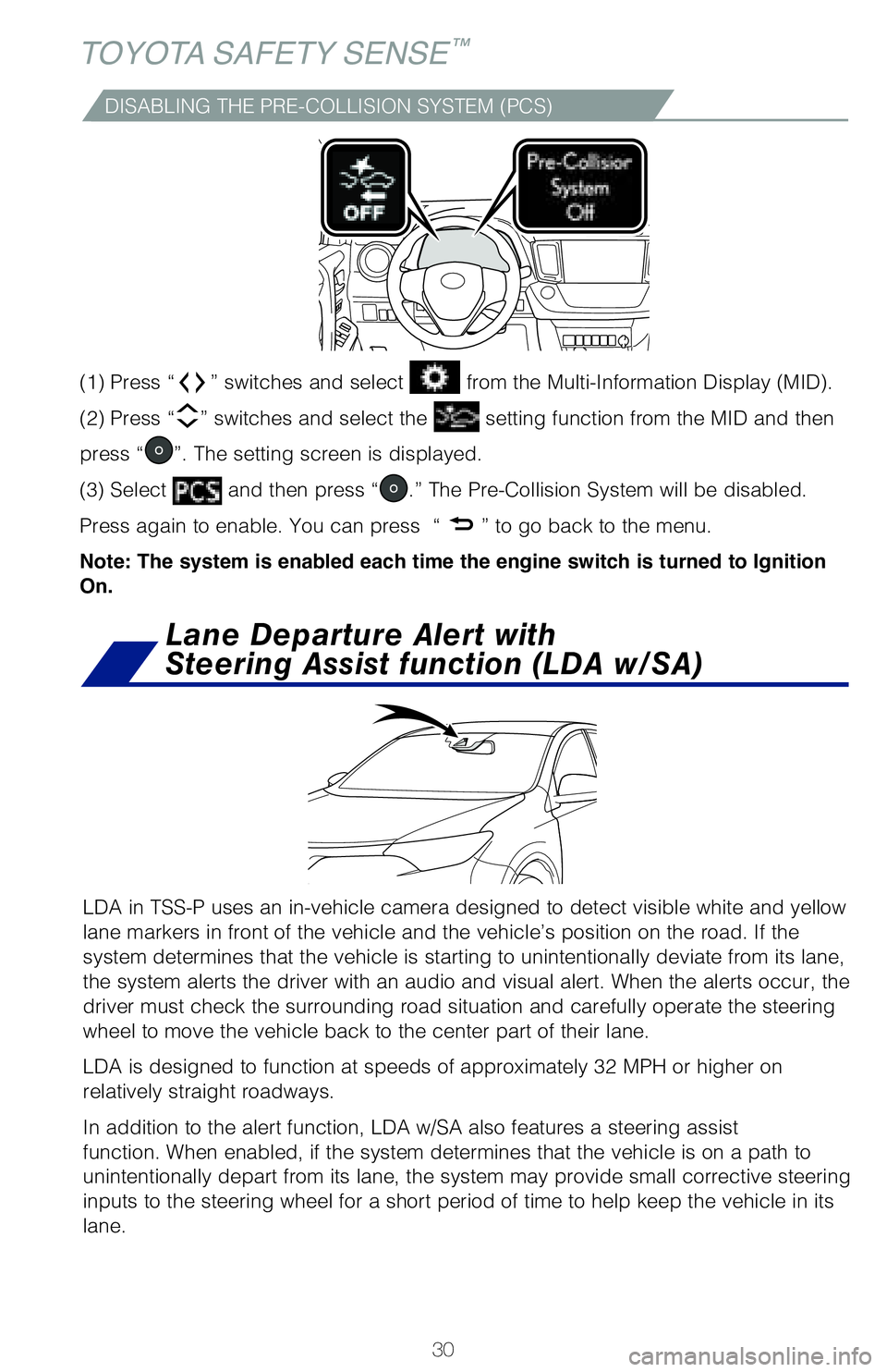 TOYOTA RAV4 HYBRID 2018 (in English) Owners Guide 30
DISABLING THE PRE-COLLISION SYSTEM (PCS)
(1) Press “” switches and select from the Multi-Information Display (MID).
(2) Press “
” switches and select the setting function from the MID a TOYOTA RAV4 HYBRID 2018 (in English) Owners Guide 30
DISABLING THE PRE-COLLISION SYSTEM (PCS)
(1) Press “” switches and select from the Multi-Information Display (MID).
(2) Press “
” switches and select the setting function from the MID a