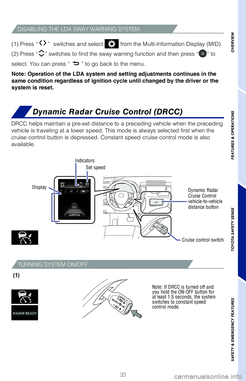 TOYOTA RAV4 HYBRID 2018   (in English) Owners Guide 33
OVERVIEW
FEATURES & OPERATIONS
TOYOTA SAFETY SENSE
SAFETY & EMERGENCY FEATURES(1) Press “ ”  switches and select  from the Multi-Information Display (MID).  
(2) Press “ ” switches to find 