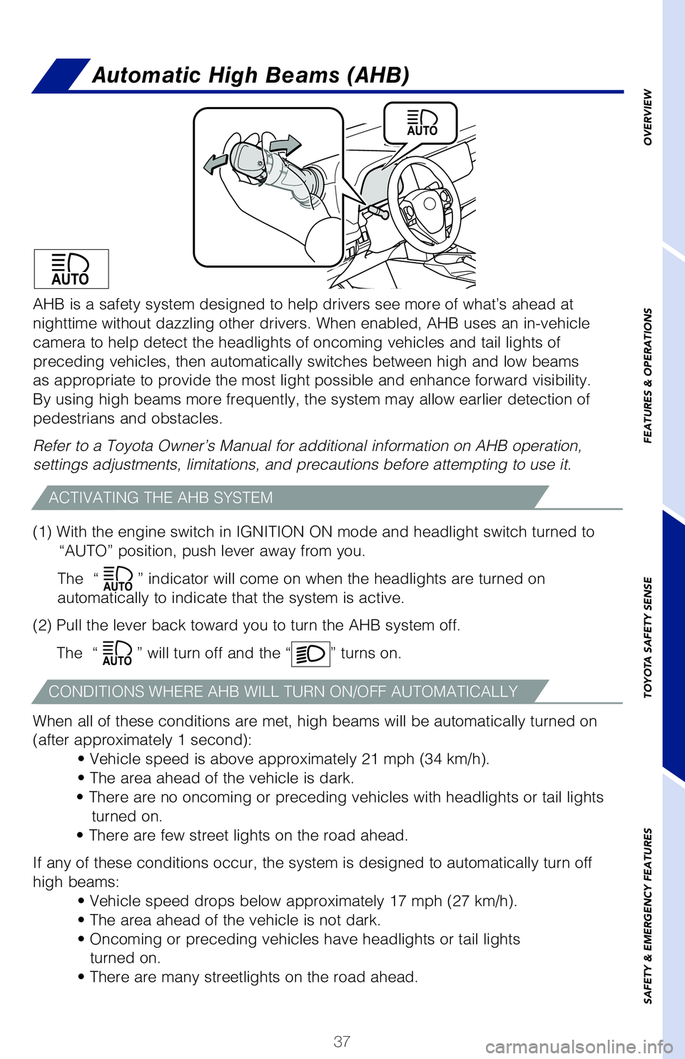 TOYOTA RAV4 HYBRID 2018   (in English) Owners Guide 37
OVERVIEW
FEATURES & OPERATIONS
TOYOTA SAFETY SENSE
SAFETY & EMERGENCY FEATURES
Automatic High Beams (AHB)
�	��
 �8ith the engine switch in I�(�/I�5I�0�/ �0�/ mode and head�Might switch turned to 
