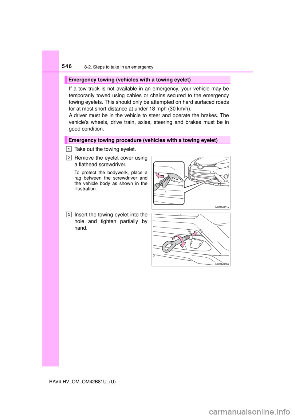 TOYOTA RAV4 HYBRID 2018 Owners Manual (in English) 5468-2. Steps to take in an emergency
RAV4-HV_OM_OM42B81U_(U)
If a tow truck is not available in an emergency, your vehicle may be
temporarily towed using cables or chains secured to the emergency
tow TOYOTA RAV4 HYBRID 2018 Owners Manual (in English) 5468-2. Steps to take in an emergency
RAV4-HV_OM_OM42B81U_(U)
If a tow truck is not available in an emergency, your vehicle may be
temporarily towed using cables or chains secured to the emergency
tow