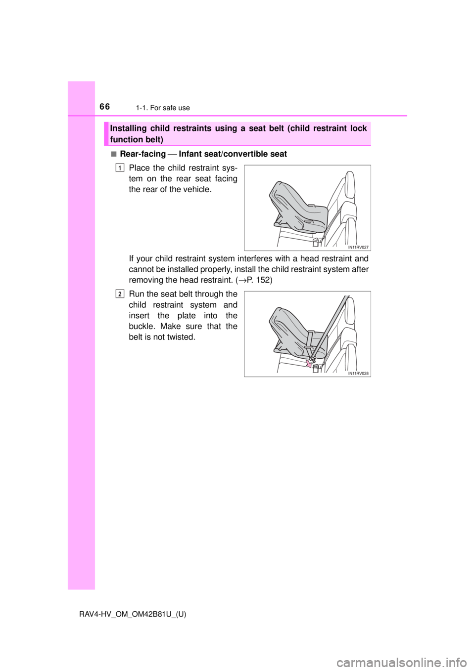TOYOTA RAV4 HYBRID 2018   (in English) Repair Manual 661-1. For safe use
RAV4-HV_OM_OM42B81U_(U)■
Rear-facing 
⎯ Infant seat/convertible seat
Place the child restraint sys-
tem on the rear seat facing
the rear of the vehicle.
If your child restraint