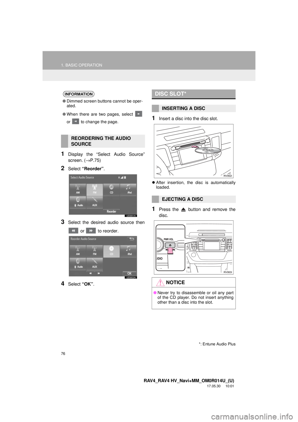 TOYOTA RAV4 HYBRID 2018 Accessories, Audio & Navigation (in English) 76
1. BASIC OPERATION
RAV4_RAV4 HV_Navi+MM_OM0R014U_(U)
17.05.30 10:01
1Display the “Select Audio Source”
screen. (→P.75)
2Select “Reorder” .
3Select the desired audio source then
or TOYOTA RAV4 HYBRID 2018 Accessories, Audio & Navigation (in English) 76
1. BASIC OPERATION
RAV4_RAV4 HV_Navi+MM_OM0R014U_(U)
17.05.30 10:01
1Display the “Select Audio Source”
screen. (→P.75)
2Select “Reorder” .
3Select the desired audio source then
or