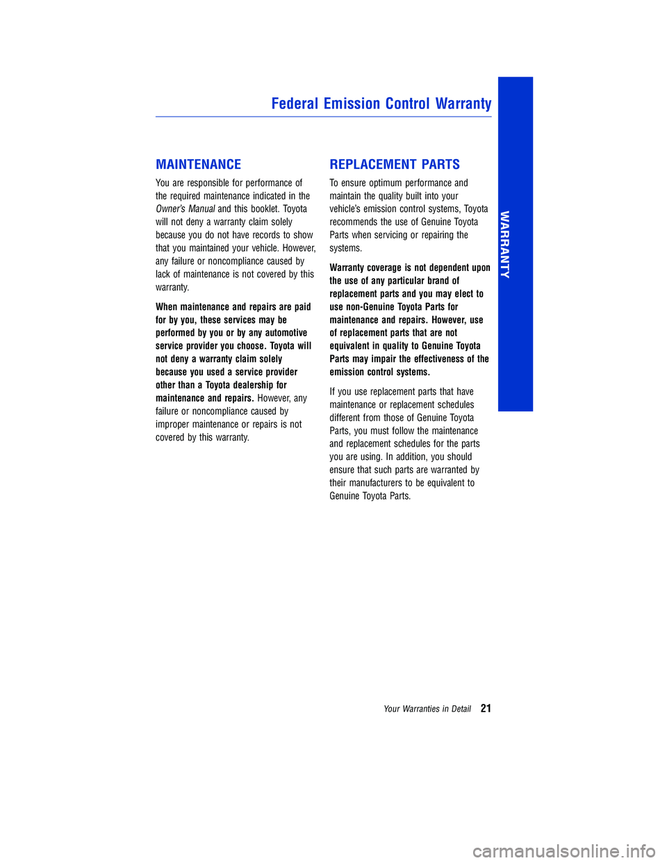 TOYOTA RAV4 HYBRID 2018  Warranties & Maintenance Guides (in English) JOBNAME: 2878017en-2018_RAV4h PAGE: 21 SESS: 6 OUTPUT: Tue Jul 11 12:12:19 2017
/InfoShareAuthorCODA/InfoShareAuthorCODA/TS_Warr_Maint/2878017-en-2018_RAV4h.00505-18WMG-RAVHV/TS_Warr_Maint_v1
MAINTENA