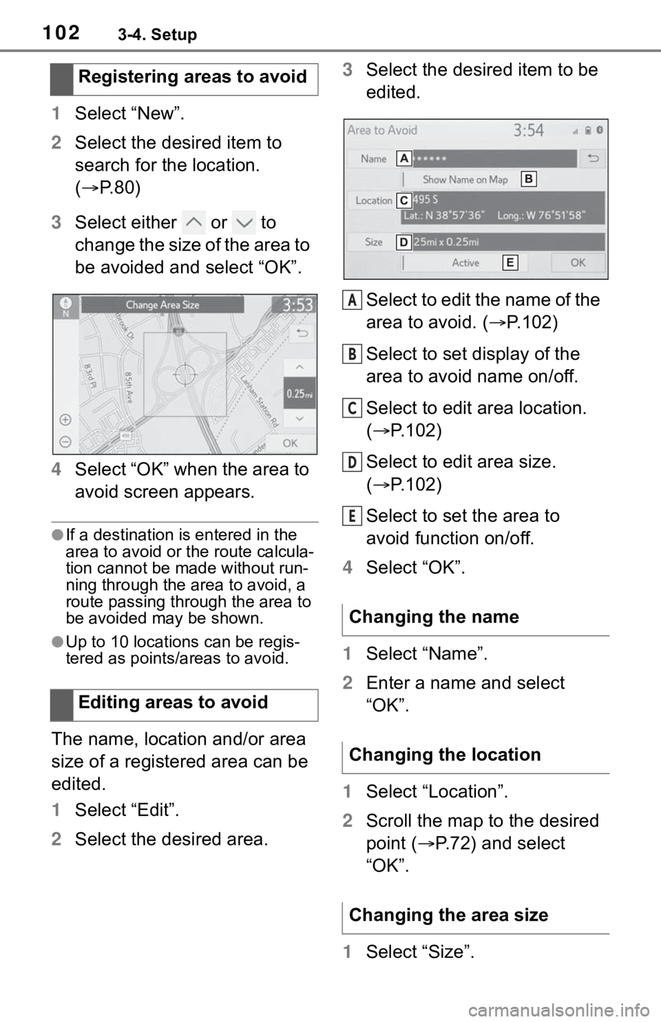 TOYOTA RAV4 HYBRID 2019 Accessories, Audio & Navigation (in English) 1023-4. Setup
1Select “New”.
2 Select the desired item to
search for the location.
( P. 8 0 )
3 Select either or to
change the size of the area to
be avoided and select “OK”.
4 Sele TOYOTA RAV4 HYBRID 2019 Accessories, Audio & Navigation (in English) 1023-4. Setup
1Select “New”.
2 Select the desired item to
search for the location.
( P. 8 0 )
3 Select either or to
change the size of the area to
be avoided and select “OK”.
4 Sele