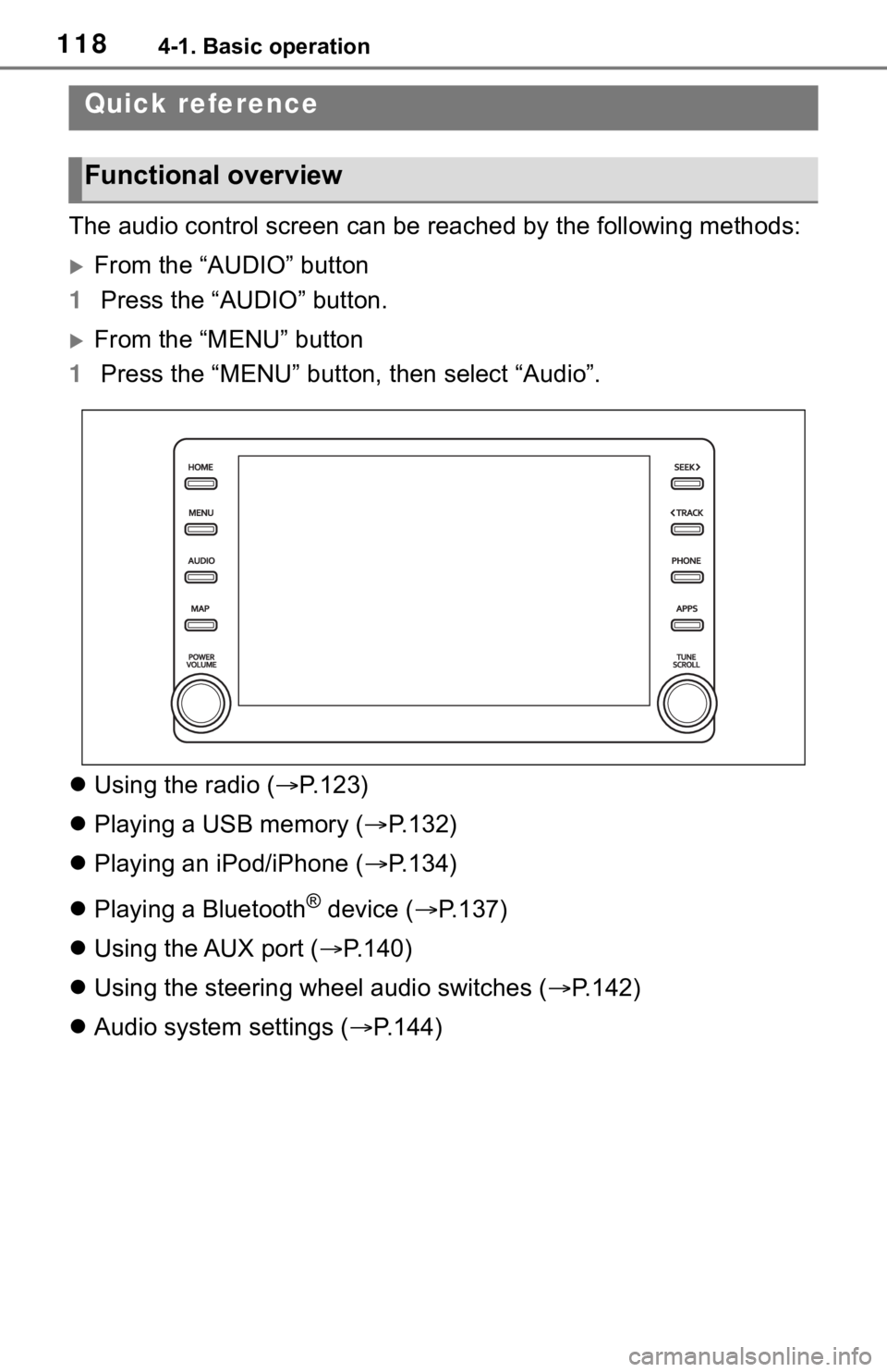 TOYOTA RAV4 HYBRID 2019 Accessories, Audio & Navigation (in English) 1184-1. Basic operation
4-1.Basic operation
The audio control screen can be reached by the following methods:
From the “AUDIO” button
1 Press the “AUDIO” button.
From the “MENU” butt TOYOTA RAV4 HYBRID 2019 Accessories, Audio & Navigation (in English) 1184-1. Basic operation
4-1.Basic operation
The audio control screen can be reached by the following methods:
From the “AUDIO” button
1 Press the “AUDIO” button.
From the “MENU” butt