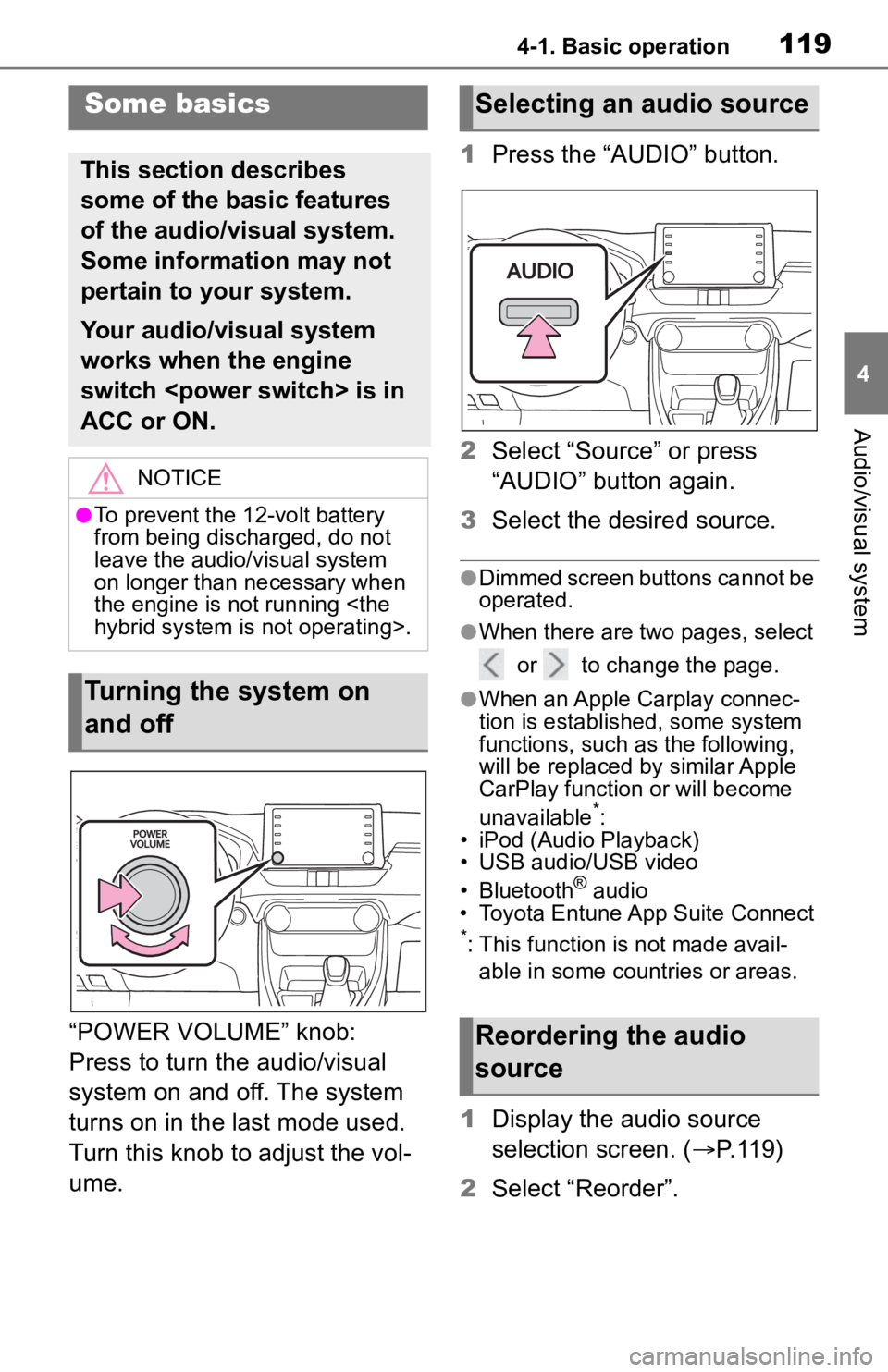 TOYOTA RAV4 HYBRID 2019 Accessories, Audio & Navigation (in English) 1194-1. Basic operation
4
Audio/visual system
“POWER VOLUME” knob:
Press to turn the audio/visual
system on and off. The system
turns on in the last mode used.
Turn this knob to adjust the vol TOYOTA RAV4 HYBRID 2019 Accessories, Audio & Navigation (in English) 1194-1. Basic operation
4
Audio/visual system
“POWER VOLUME” knob:
Press to turn the audio/visual
system on and off. The system
turns on in the last mode used.
Turn this knob to adjust the vol