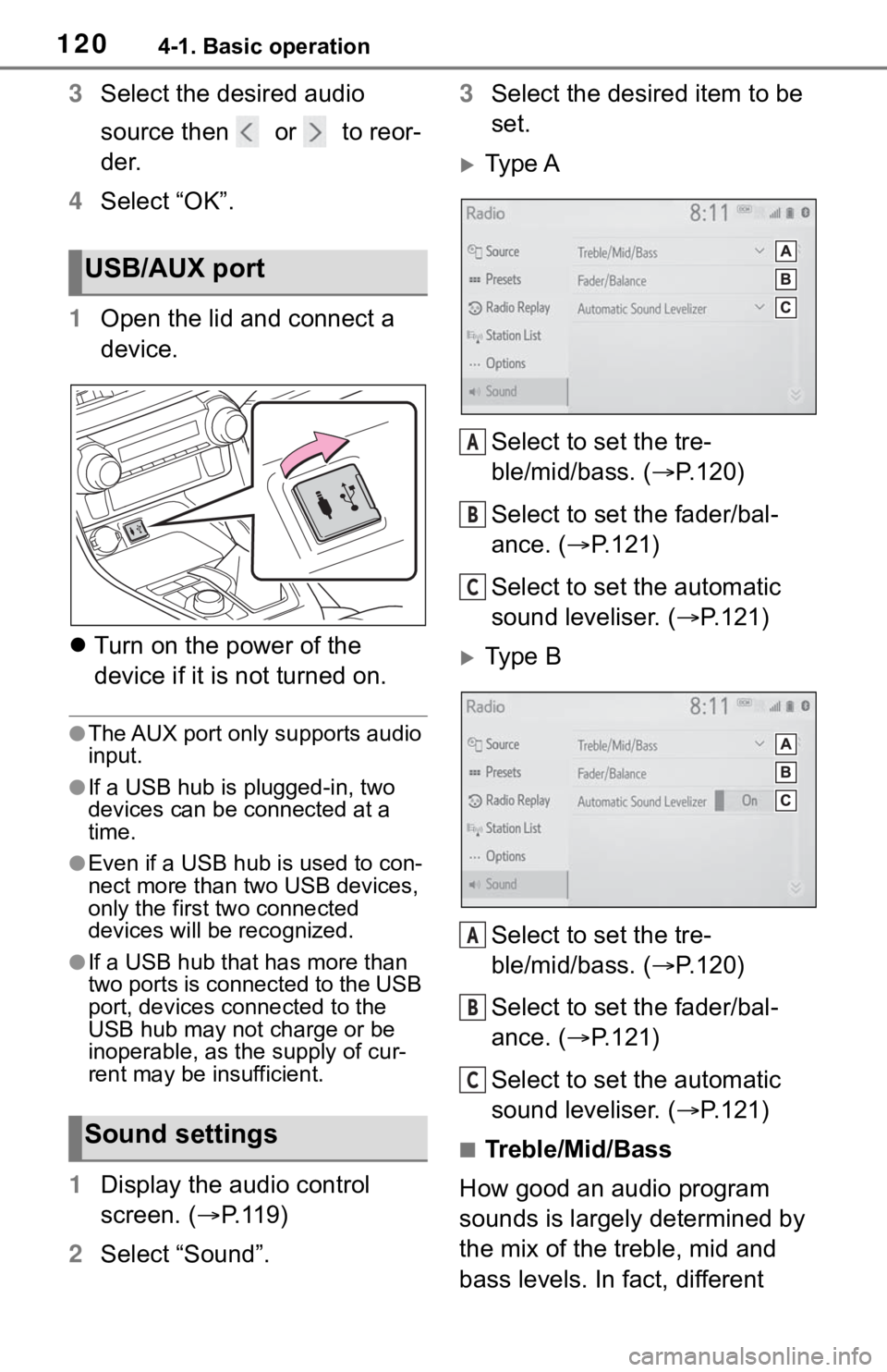 TOYOTA RAV4 HYBRID 2019 Accessories, Audio & Navigation (in English) 1204-1. Basic operation
3Select the desired audio
source then or to reor-
der.
4 Select “OK”.
1 Open the lid and connect a
device.
Turn on the power of the
device if it is not turned on TOYOTA RAV4 HYBRID 2019 Accessories, Audio & Navigation (in English) 1204-1. Basic operation
3Select the desired audio
source then or to reor-
der.
4 Select “OK”.
1 Open the lid and connect a
device.
Turn on the power of the
device if it is not turned on