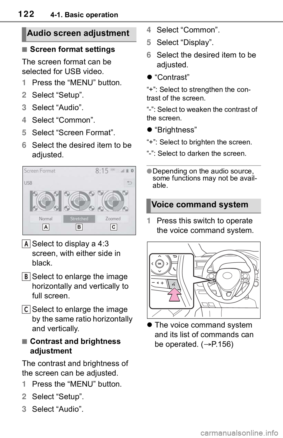 TOYOTA RAV4 HYBRID 2019 Accessories, Audio & Navigation (in English) 1224-1. Basic operation
■Screen format settings
The screen format can be
selected for USB video.
1 Press the “MENU” button.
2 Select “Setup”.
3 Select “Audio”.
4 Select “Common”.
5 TOYOTA RAV4 HYBRID 2019 Accessories, Audio & Navigation (in English) 1224-1. Basic operation
■Screen format settings
The screen format can be
selected for USB video.
1 Press the “MENU” button.
2 Select “Setup”.
3 Select “Audio”.
4 Select “Common”.
5