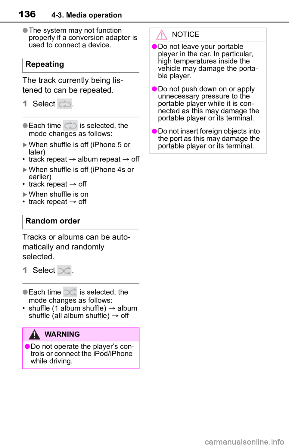 TOYOTA RAV4 HYBRID 2019 Accessories, Audio & Navigation (in English) 1364-3. Media operation
●The system may not function
properly if a conversion adapter is
used to connect a device.
The track currently being lis-
tened to can be repeated.
1Select .
●Each time TOYOTA RAV4 HYBRID 2019 Accessories, Audio & Navigation (in English) 1364-3. Media operation
●The system may not function
properly if a conversion adapter is
used to connect a device.
The track currently being lis-
tened to can be repeated.
1Select .
●Each time