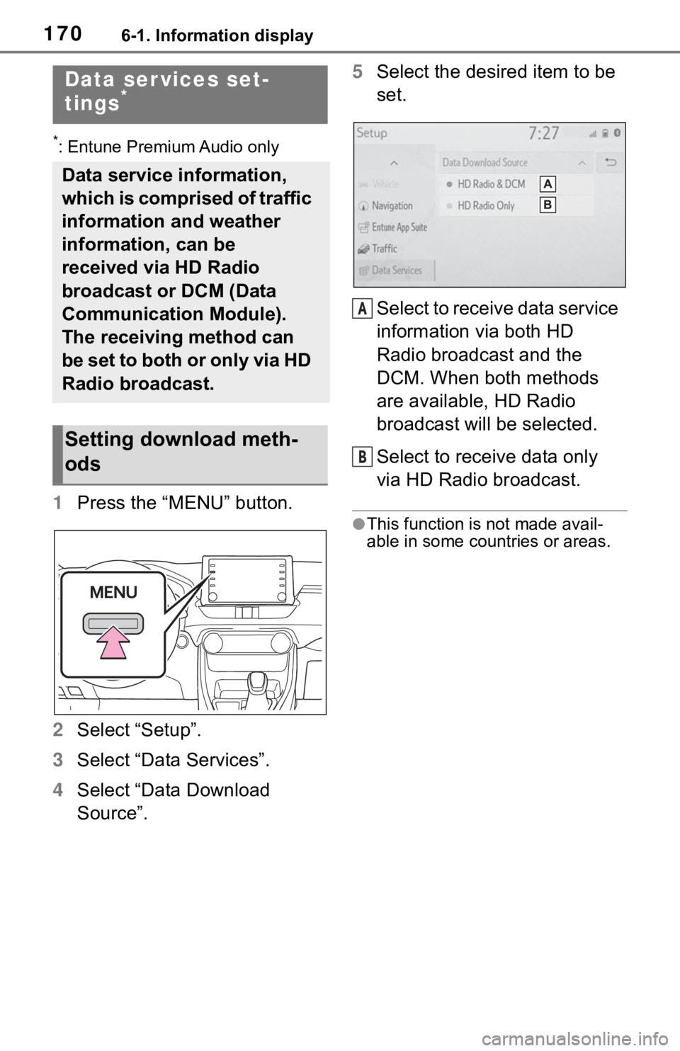 TOYOTA RAV4 HYBRID 2019 Accessories, Audio & Navigation (in English) 1706-1. Information display
*: Entune Premium Audio only
1Press the “MENU” button.
2 Select “Setup”.
3 Select “Data Services”.
4 Select “Data Download
Source”. 5
Select the desired it TOYOTA RAV4 HYBRID 2019 Accessories, Audio & Navigation (in English) 1706-1. Information display
*: Entune Premium Audio only
1Press the “MENU” button.
2 Select “Setup”.
3 Select “Data Services”.
4 Select “Data Download
Source”. 5
Select the desired it