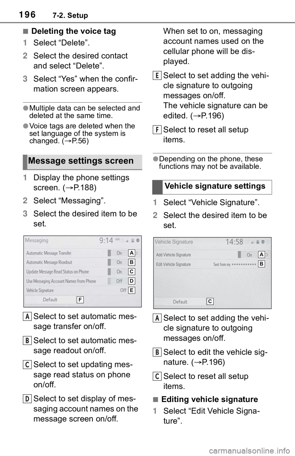 TOYOTA RAV4 HYBRID 2019 Accessories, Audio & Navigation (in English) 1967-2. Setup
■Deleting the voice tag
1 Select “Delete”.
2 Select the desired contact
and select “Delete”.
3 Select “Yes” when the confir-
mation screen appears.
●Multiple data can be TOYOTA RAV4 HYBRID 2019 Accessories, Audio & Navigation (in English) 1967-2. Setup
■Deleting the voice tag
1 Select “Delete”.
2 Select the desired contact
and select “Delete”.
3 Select “Yes” when the confir-
mation screen appears.
●Multiple data can be