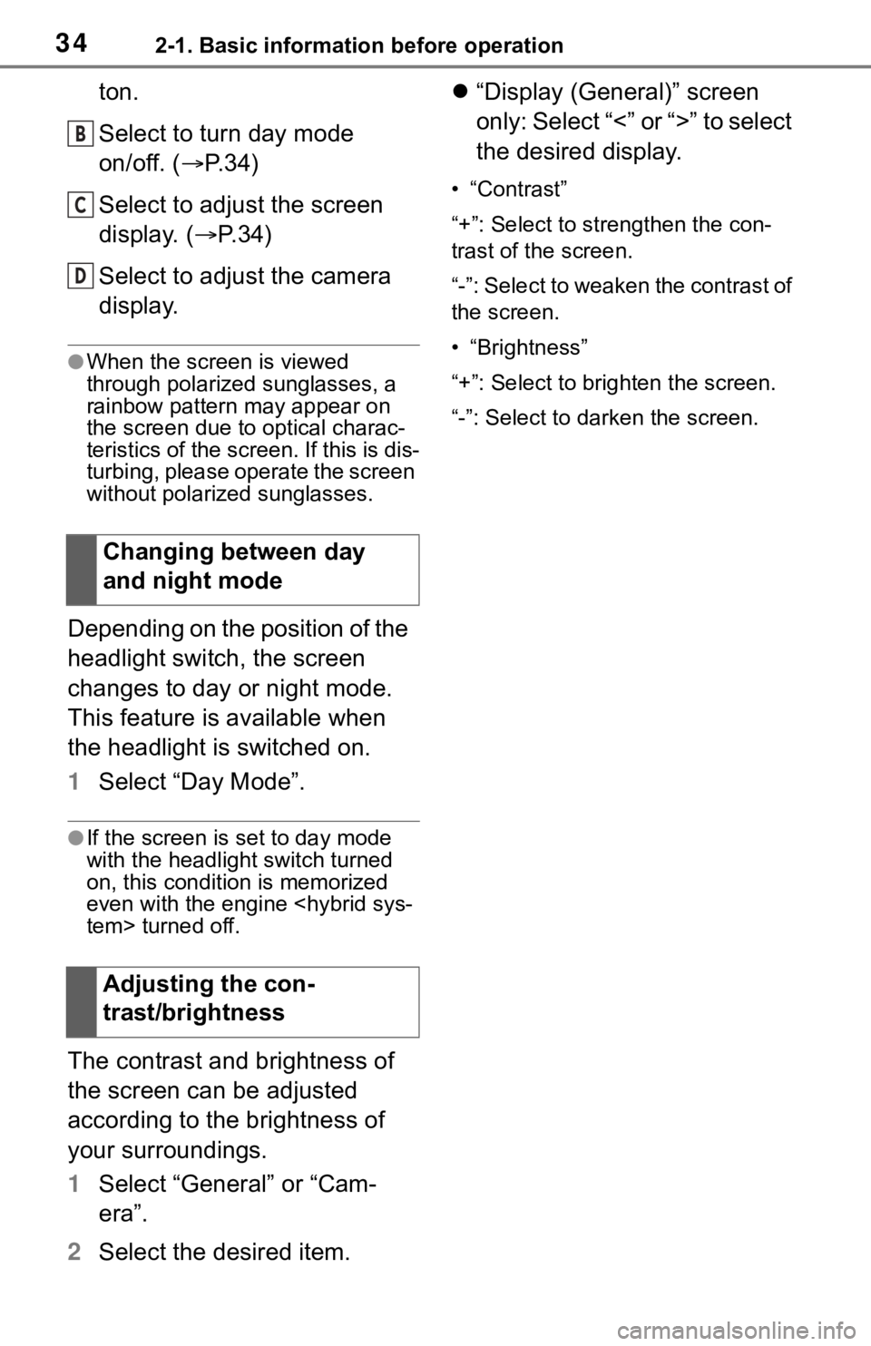 TOYOTA RAV4 HYBRID 2019 Accessories, Audio & Navigation (in English) 342-1. Basic information before operation
ton.
Select to turn day mode
on/off. (P.34)
Select to adjust the screen
display. ( P.34)
Select to adjust the camera
display.
●When the screen is v TOYOTA RAV4 HYBRID 2019 Accessories, Audio & Navigation (in English) 342-1. Basic information before operation
ton.
Select to turn day mode
on/off. (P.34)
Select to adjust the screen
display. ( P.34)
Select to adjust the camera
display.
●When the screen is v