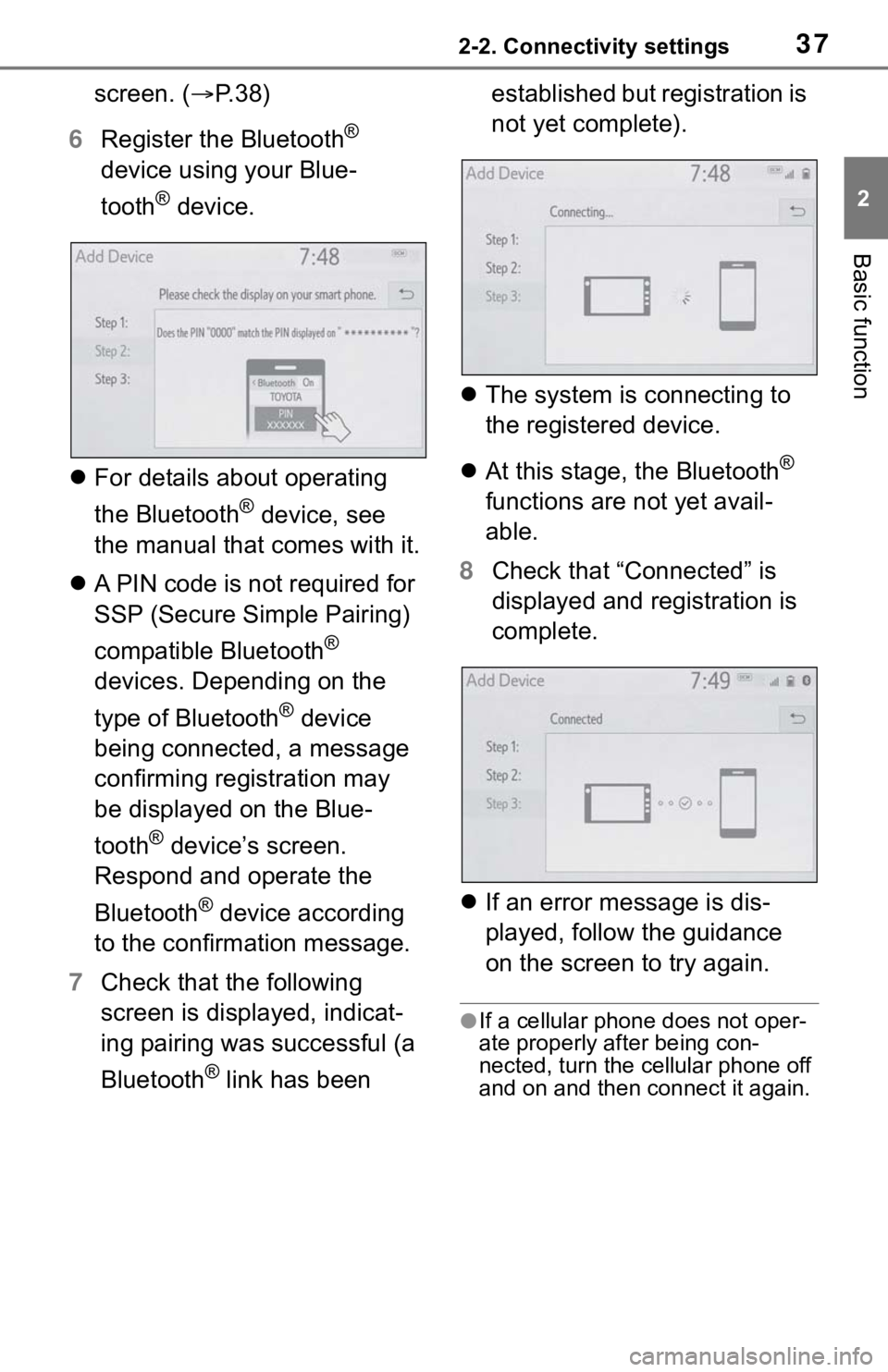 TOYOTA RAV4 HYBRID 2019 Accessories, Audio & Navigation (in English) 372-2. Connectivity settings
2
Basic function
screen. (P. 3 8 )
6 Register the Bluetooth
®
device using your Blue-
tooth
® device.
For details about operating
the Bluetooth
® device, see
TOYOTA RAV4 HYBRID 2019 Accessories, Audio & Navigation (in English) 372-2. Connectivity settings
2
Basic function
screen. (P. 3 8 )
6 Register the Bluetooth
®
device using your Blue-
tooth
® device.
For details about operating
the Bluetooth
® device, see