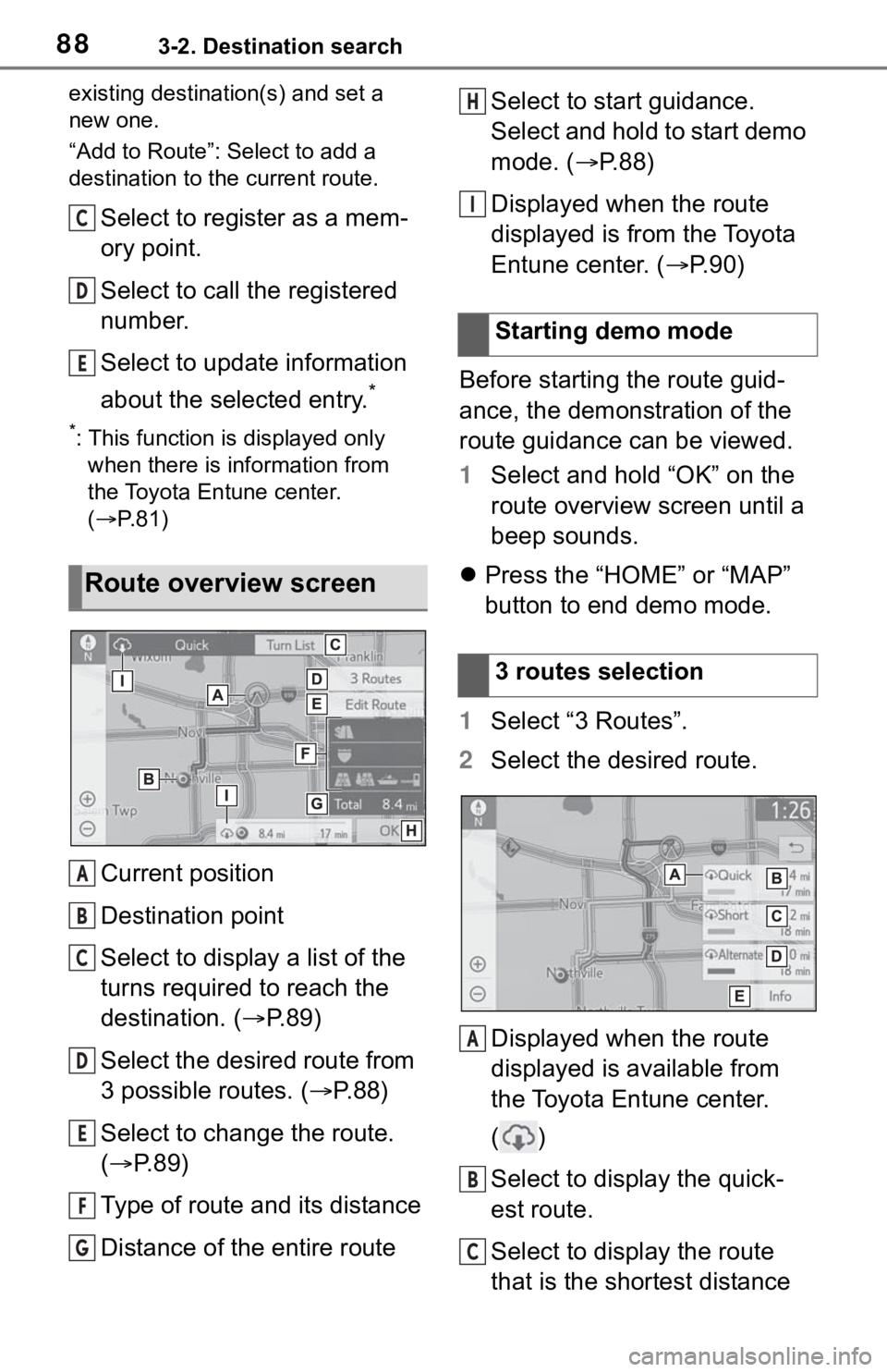 TOYOTA RAV4 HYBRID 2019 Accessories, Audio & Navigation (in English) 883-2. Destination search
existing destination(s) and set a
new one.
“Add to Route”: Select to add a
destination to the current route.
Select to register as a mem-
ory point.
Select to call the TOYOTA RAV4 HYBRID 2019 Accessories, Audio & Navigation (in English) 883-2. Destination search
existing destination(s) and set a
new one.
“Add to Route”: Select to add a
destination to the current route.
Select to register as a mem-
ory point.
Select to call the