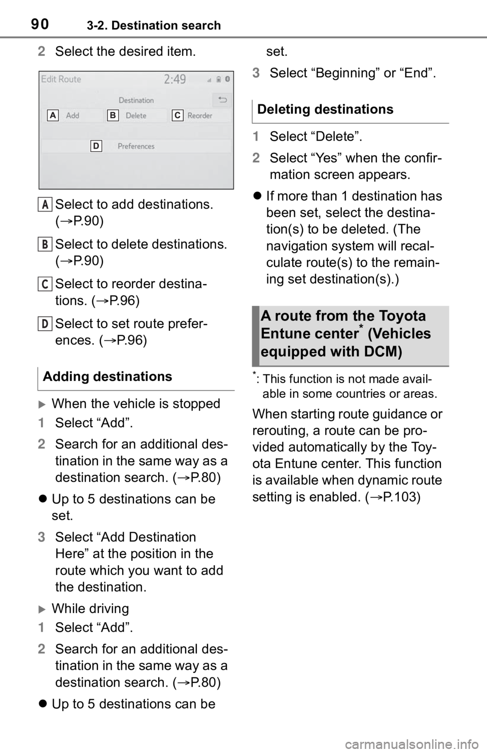 TOYOTA RAV4 HYBRID 2019 Accessories, Audio & Navigation (in English) 903-2. Destination search
2Select the desired item.
Select to add destinations.
( P. 9 0 )
Select to delete destinations.
( P. 9 0 )
Select to reorder destina-
tions. ( P.96)
Select to set TOYOTA RAV4 HYBRID 2019 Accessories, Audio & Navigation (in English) 903-2. Destination search
2Select the desired item.
Select to add destinations.
( P. 9 0 )
Select to delete destinations.
( P. 9 0 )
Select to reorder destina-
tions. ( P.96)
Select to set