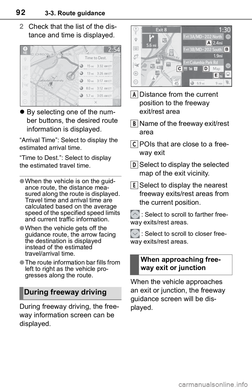 TOYOTA RAV4 HYBRID 2019 Accessories, Audio & Navigation (in English) 923-3. Route guidance
2Check that the list of the dis-
tance and time is displayed.
By selecting one of the num-
ber buttons, the desired route
information is displayed.
“Arrival Time”: Selec TOYOTA RAV4 HYBRID 2019 Accessories, Audio & Navigation (in English) 923-3. Route guidance
2Check that the list of the dis-
tance and time is displayed.
By selecting one of the num-
ber buttons, the desired route
information is displayed.
“Arrival Time”: Selec