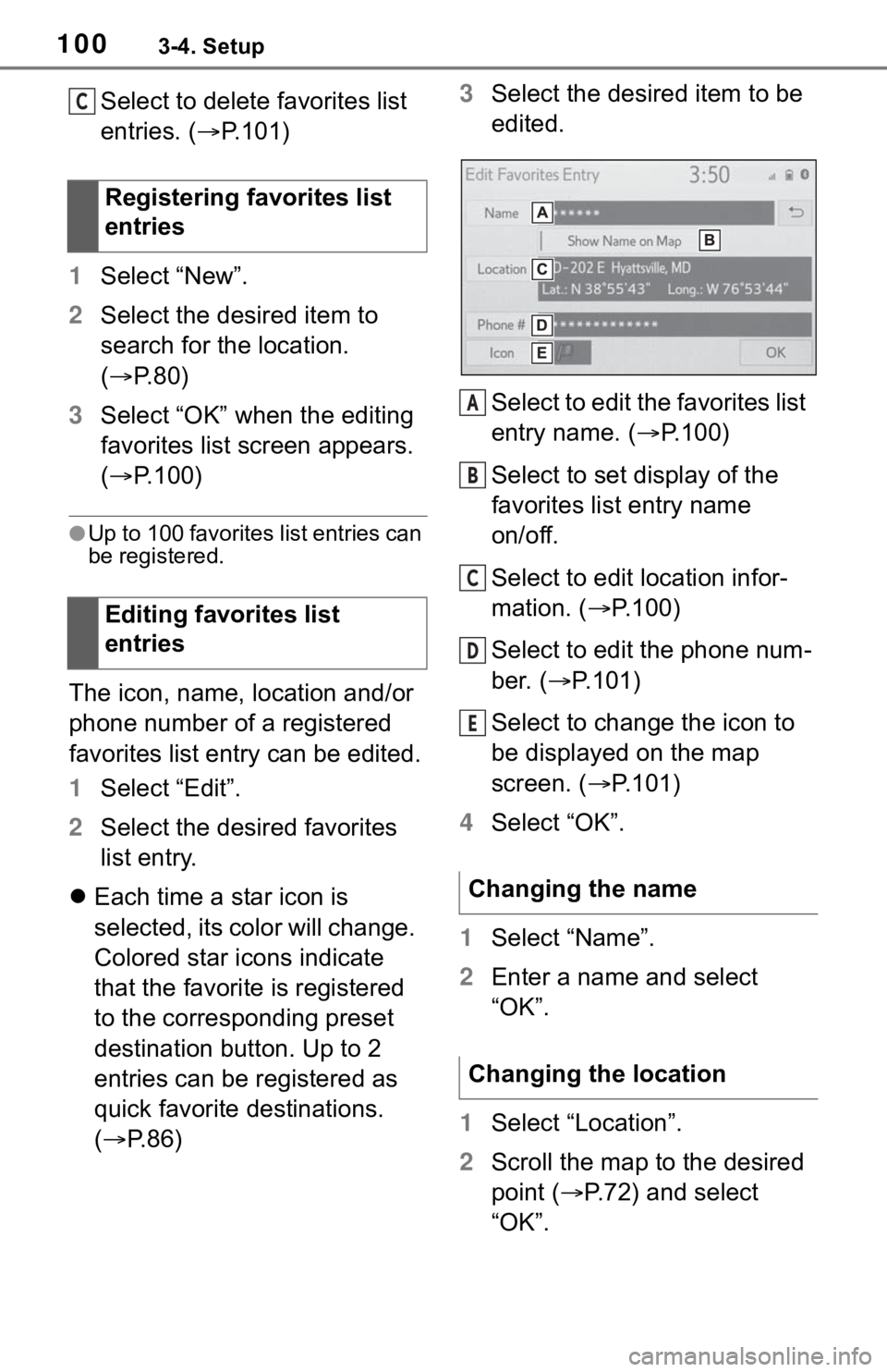 TOYOTA RAV4 HYBRID 2019  Accessories, Audio & Navigation (in English) 1003-4. Setup
Select to delete favorites list 
entries. (P.101)
1 Select “New”.
2 Select the desired item to 
search for the location. 
( P. 8 0 )
3 Select “OK” when the editing 
favorit
