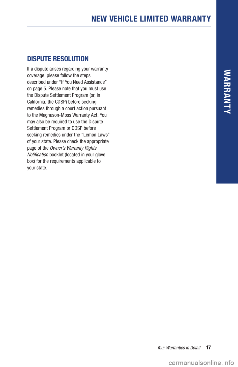 TOYOTA RAV4 HYBRID 2019 Warranties & Maintenance Guides (in English) 17Your Warranties in Detail
WARR ANT Y
DISPUTE RESOLUTION
If a dispute arises regarding your warranty
coverage, please follow the steps
described under “If You Need Assistance”
on page 5. Ple TOYOTA RAV4 HYBRID 2019 Warranties & Maintenance Guides (in English) 17Your Warranties in Detail
WARR ANT Y
DISPUTE RESOLUTION
If a dispute arises regarding your warranty
coverage, please follow the steps
described under “If You Need Assistance”
on page 5. Ple