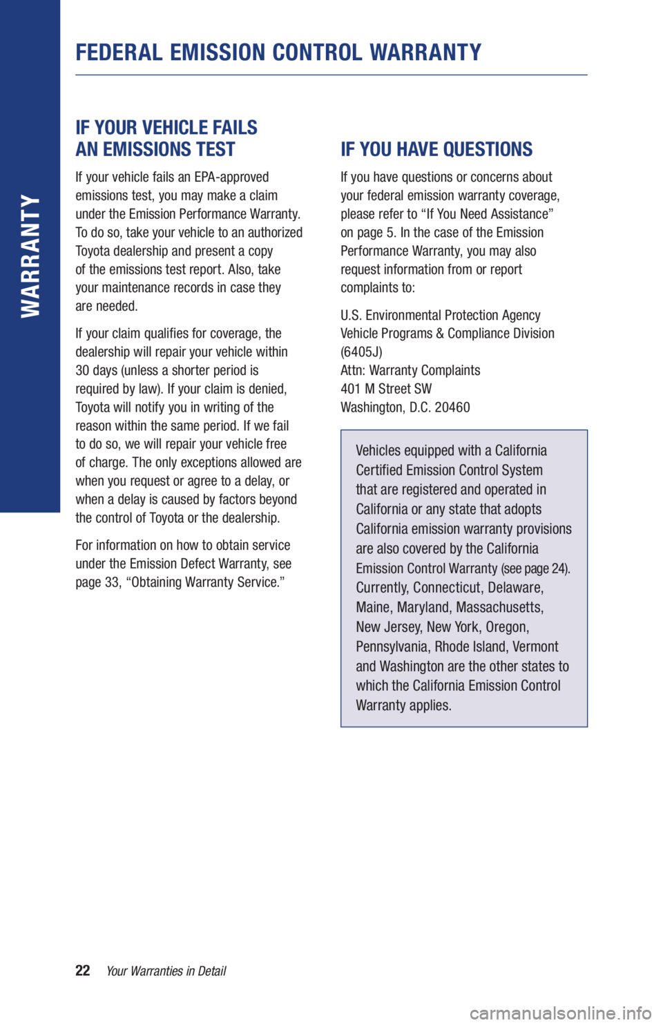 TOYOTA RAV4 HYBRID 2019 Warranties & Maintenance Guides (in English) 22Your Warranties in Detail
WARR ANT Y
IF YOUR VEHICLE FAILS
AN EMISSIONS TEST
If your vehicle fails an EPA-approved
emissions test, you may make a claim
under the Emission Performance Warranty TOYOTA RAV4 HYBRID 2019 Warranties & Maintenance Guides (in English) 22Your Warranties in Detail
WARR ANT Y
IF YOUR VEHICLE FAILS
AN EMISSIONS TEST
If your vehicle fails an EPA-approved
emissions test, you may make a claim
under the Emission Performance Warranty