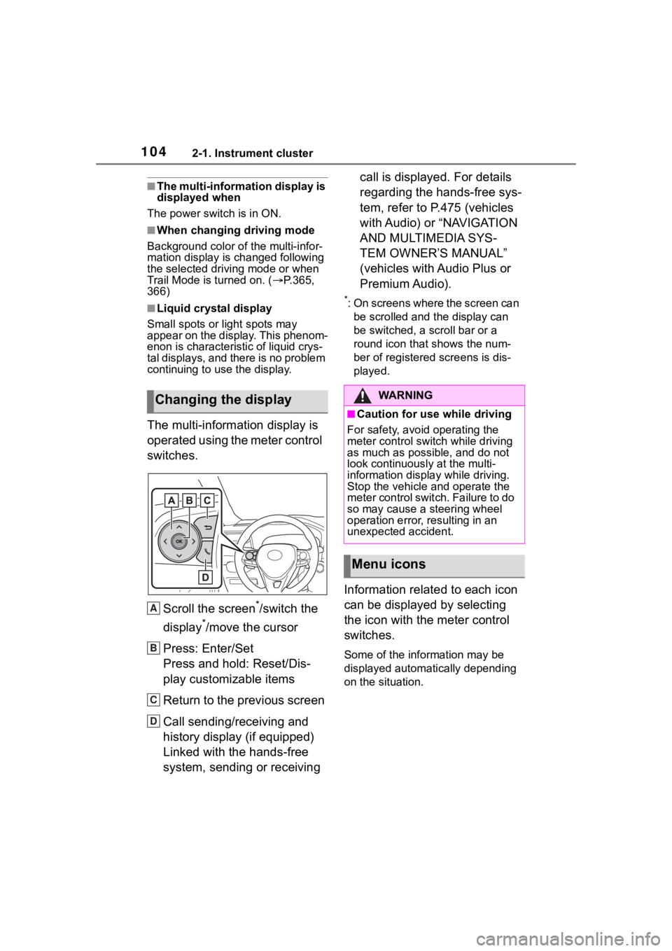TOYOTA RAV4 HYBRID 2020  Owners Manual (in English) 1042-1. Instrument cluster
■The multi-information display is 
displayed when
The power swit ch is in ON.
■When changing driving mode
Background color of the multi-infor-
mation display is changed 