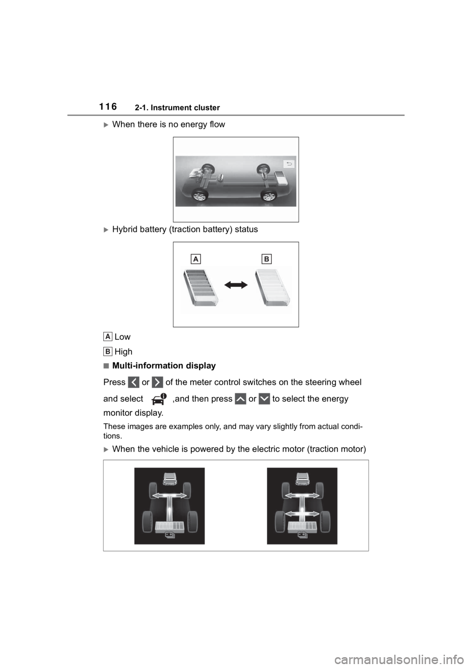 TOYOTA RAV4 HYBRID 2020  Owners Manual (in English) 1162-1. Instrument cluster
When there is no energy flow
Hybrid battery (traction battery) statusLow
High
■Multi-information display
Press   or   of the meter control switches on the steering w