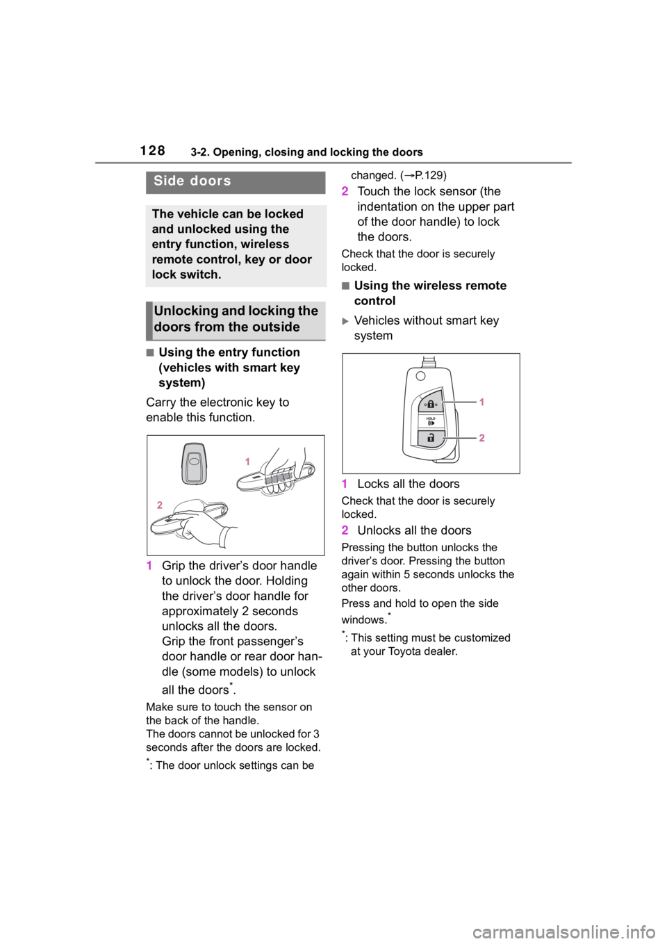 TOYOTA RAV4 HYBRID 2020 Owners Manual (in English) 1283-2. Opening, closing and locking the doors
3-2.Opening, closing and locking the doors
■Using the entry function
(vehicles with smart key
system)
Carry the electronic key to
enable this functi TOYOTA RAV4 HYBRID 2020 Owners Manual (in English) 1283-2. Opening, closing and locking the doors
3-2.Opening, closing and locking the doors
■Using the entry function
(vehicles with smart key
system)
Carry the electronic key to
enable this functi