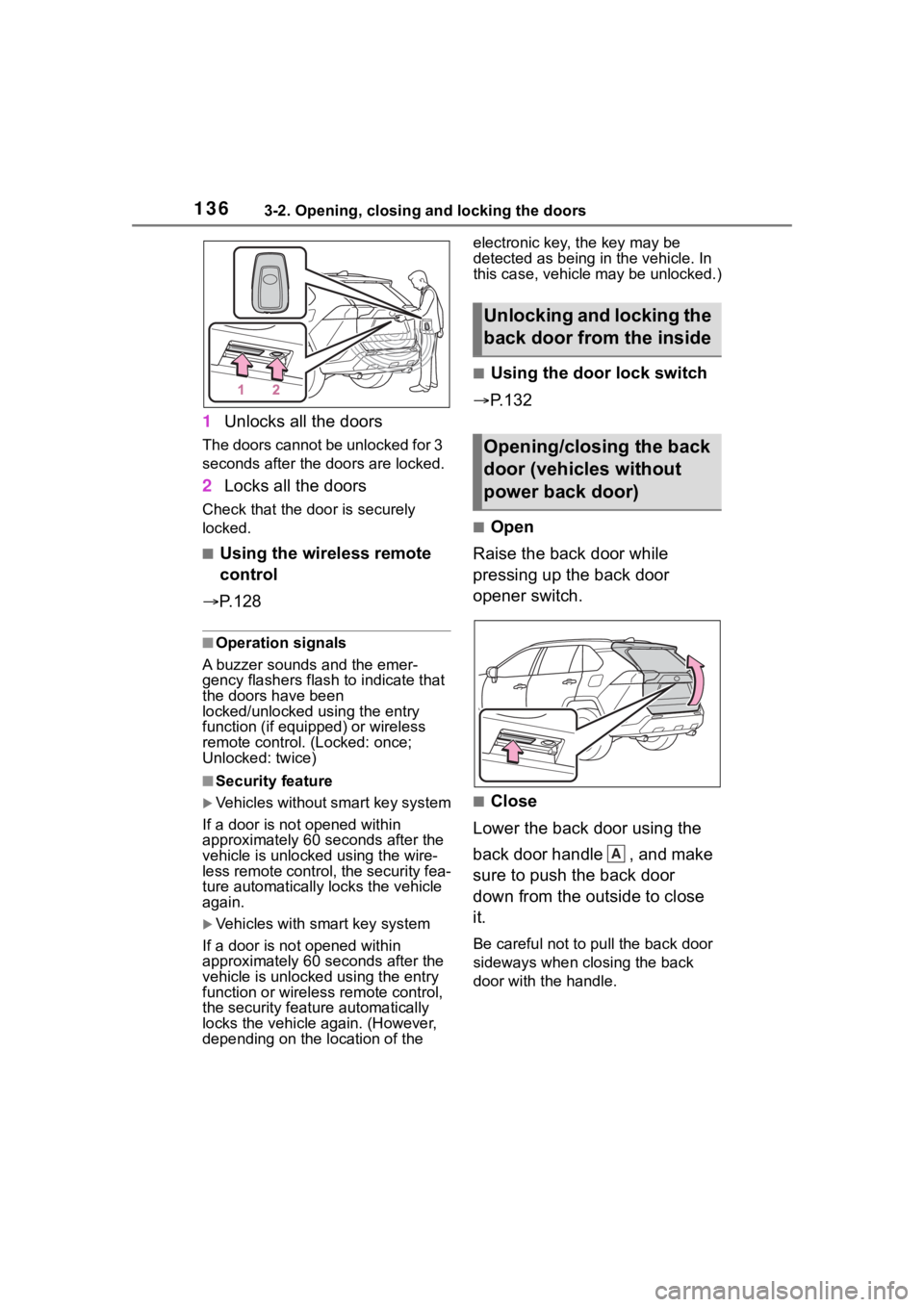 TOYOTA RAV4 HYBRID 2020 Owners Manual (in English) 1363-2. Opening, closing and locking the doors
1Unlocks all the doors
The doors cannot be unlocked for 3
seconds after the doors are locked.
2Locks all the doors
Check that the door is securely
lock TOYOTA RAV4 HYBRID 2020 Owners Manual (in English) 1363-2. Opening, closing and locking the doors
1Unlocks all the doors
The doors cannot be unlocked for 3
seconds after the doors are locked.
2Locks all the doors
Check that the door is securely
lock