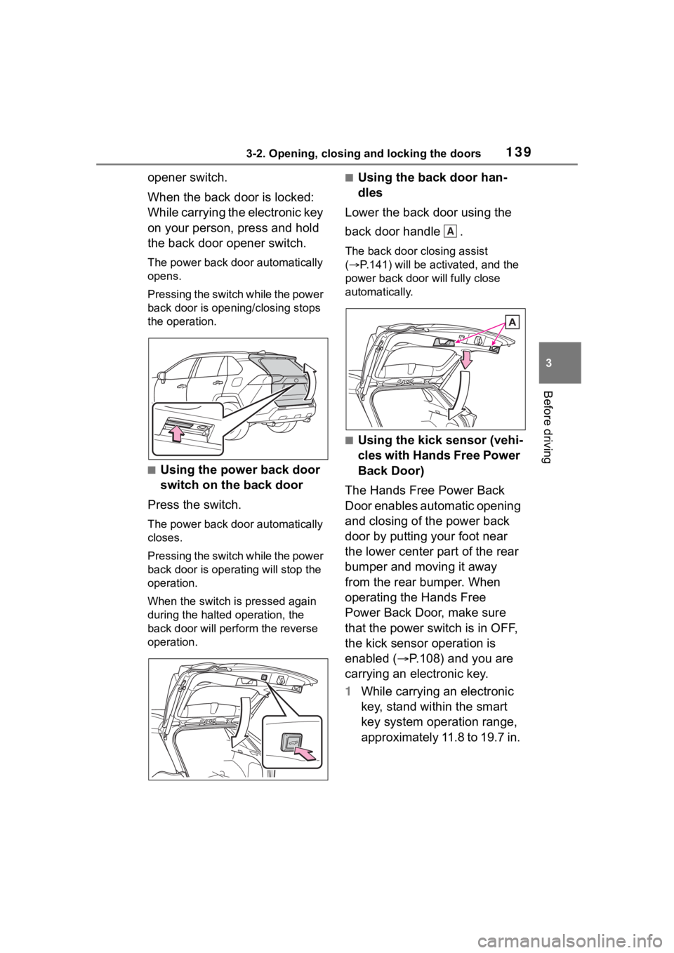 TOYOTA RAV4 HYBRID 2020 Owners Manual (in English) 1393-2. Opening, closing and locking the doors
3
Before driving
opener switch.
When the back door is locked:
While carrying the electronic key
on your person, press and hold
the back door opener sw TOYOTA RAV4 HYBRID 2020 Owners Manual (in English) 1393-2. Opening, closing and locking the doors
3
Before driving
opener switch.
When the back door is locked:
While carrying the electronic key
on your person, press and hold
the back door opener sw