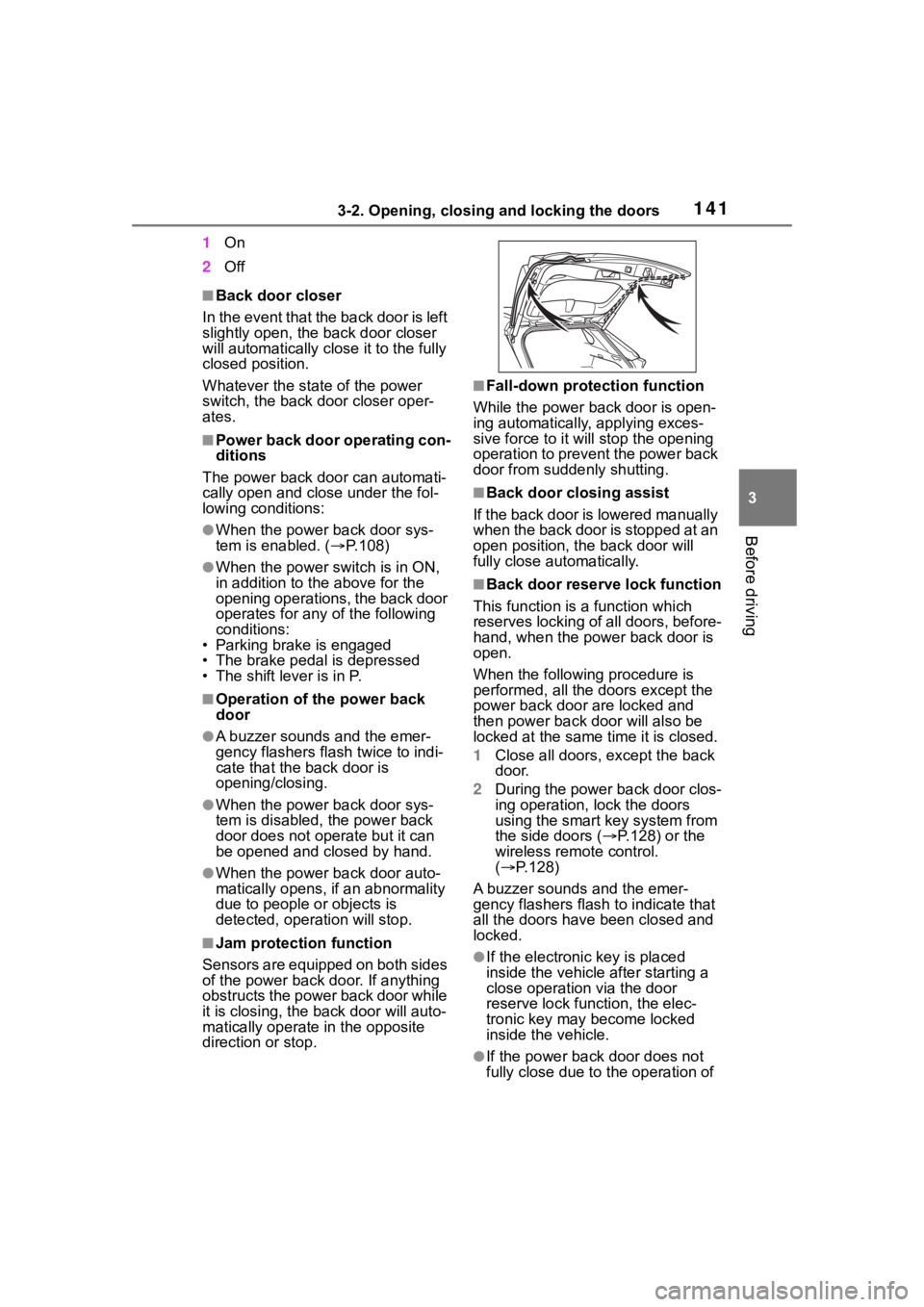 TOYOTA RAV4 HYBRID 2020  Owners Manual (in English) 1413-2. Opening, closing and locking the doors
3
Before driving
1On
2 Off
■Back door closer
In the event that the back door is left 
slightly open, the back door closer 
will automatically close it 