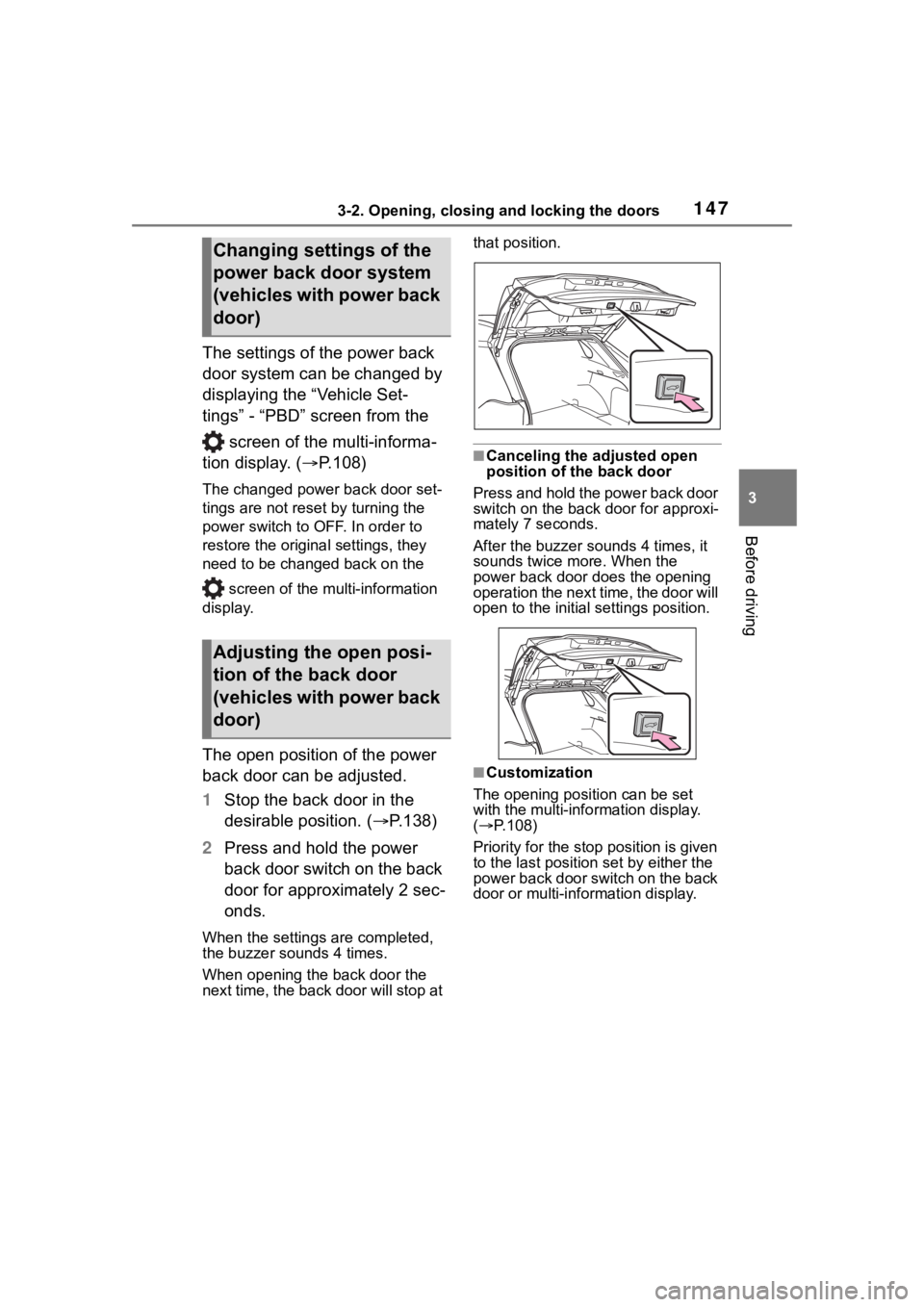 TOYOTA RAV4 HYBRID 2020  Owners Manual (in English) 1473-2. Opening, closing and locking the doors
3
Before driving
The settings of the power back 
door system can be changed by 
displaying the “Vehicle Set-
tings” - “PBD” screen from the 
 scr