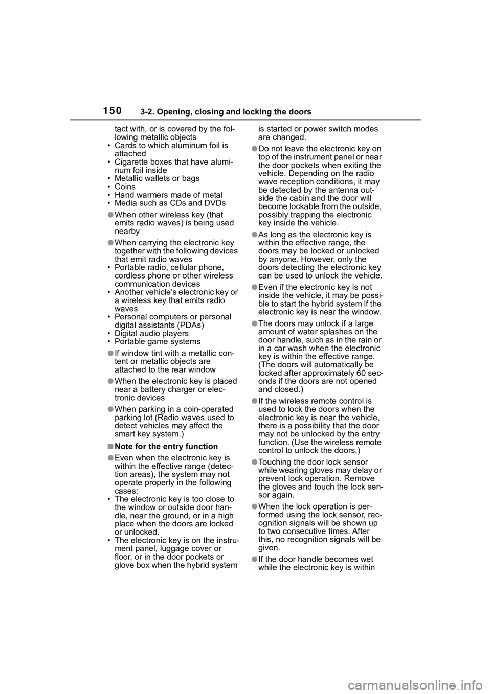 TOYOTA RAV4 HYBRID 2020  Owners Manual (in English) 1503-2. Opening, closing and locking the doors
tact with, or is covered by the fol-
lowing metallic objects
• Cards to which al uminum foil is 
attached
• Cigarette boxes that have alumi- num foil