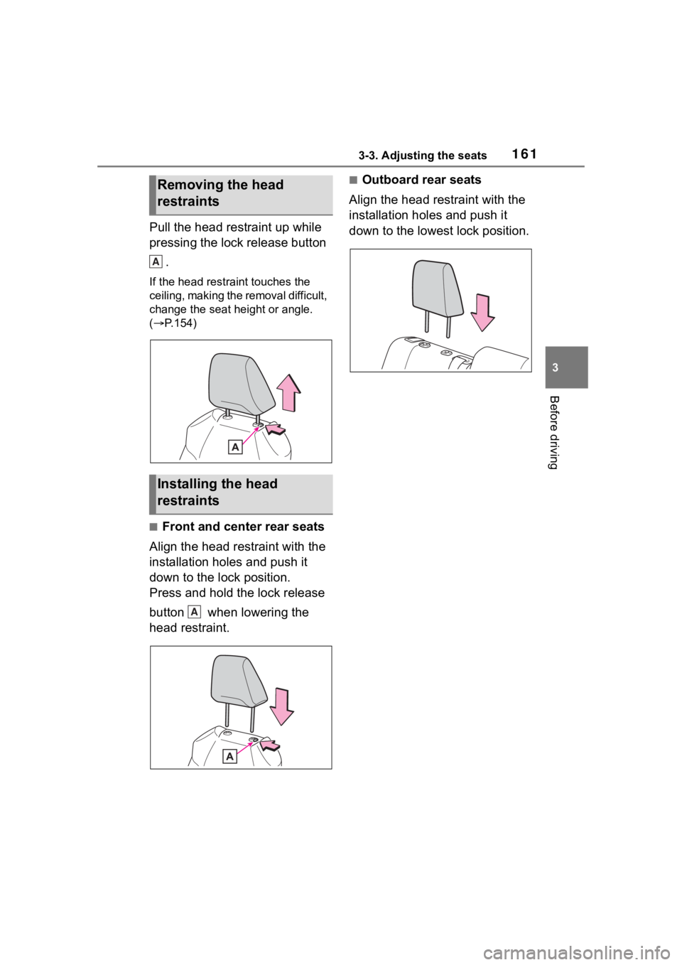 TOYOTA RAV4 HYBRID 2020 Owners Manual (in English) 1613-3. Adjusting the seats
3
Before driving
Pull the head restraint up while
pressing the lock release button .
If the head restraint touches the
ceiling, making the removal difficult,
change the TOYOTA RAV4 HYBRID 2020 Owners Manual (in English) 1613-3. Adjusting the seats
3
Before driving
Pull the head restraint up while
pressing the lock release button .
If the head restraint touches the
ceiling, making the removal difficult,
change the