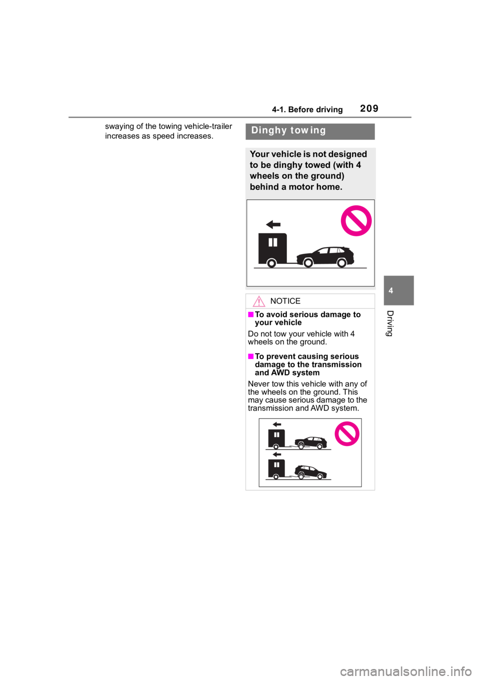 TOYOTA RAV4 HYBRID 2020 Owners Manual (in English) 2094-1. Before driving
4
Driving
swaying of the towing vehicle-trailer
increases as speed increases.Dinghy towing
Your vehicle is not designed
to be dinghy towed (with 4
wheels on the ground)
behi TOYOTA RAV4 HYBRID 2020 Owners Manual (in English) 2094-1. Before driving
4
Driving
swaying of the towing vehicle-trailer
increases as speed increases.Dinghy towing
Your vehicle is not designed
to be dinghy towed (with 4
wheels on the ground)
behi