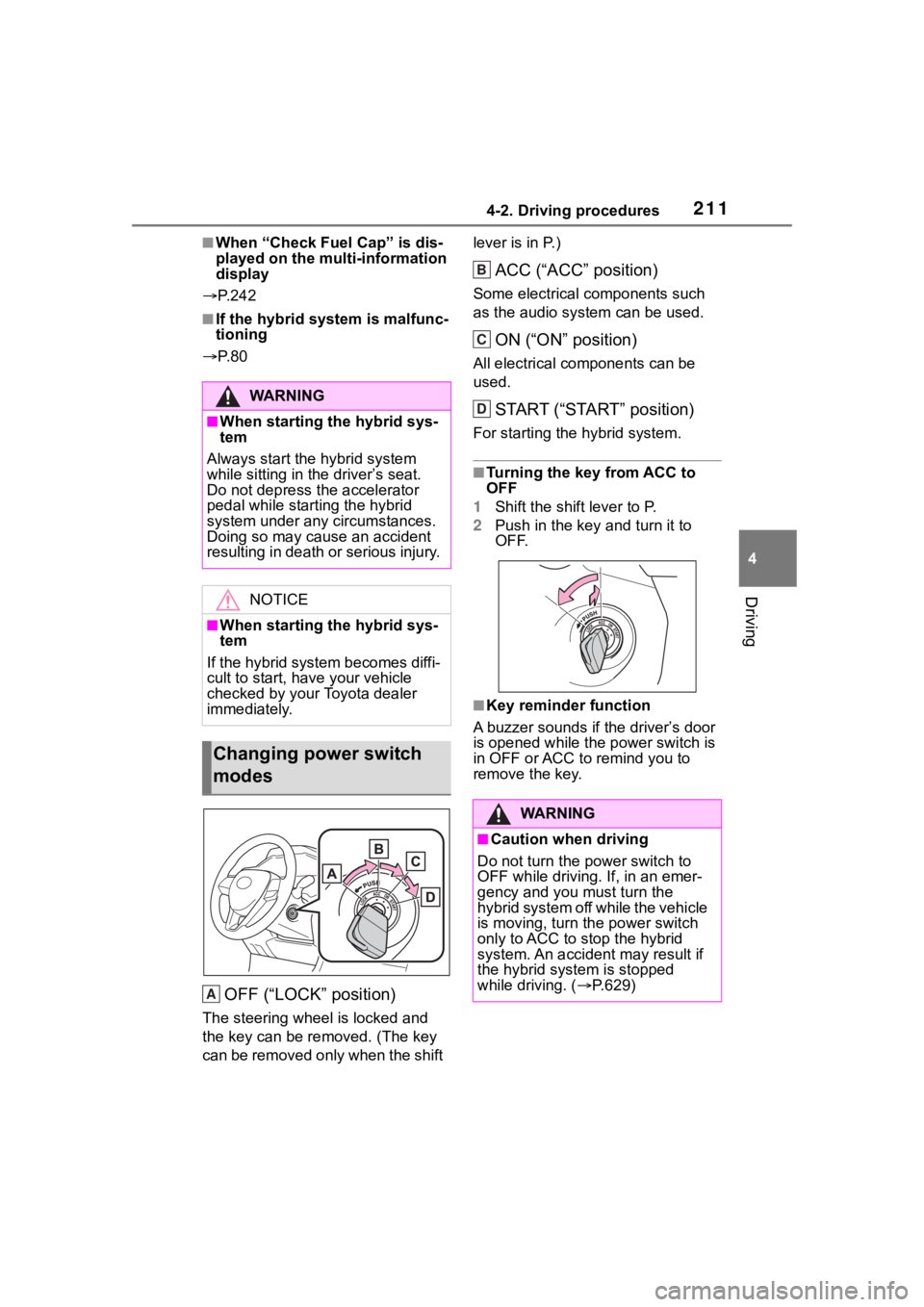 TOYOTA RAV4 HYBRID 2020  Owners Manual (in English) 2114-2. Driving procedures
4
Driving
■When “Check Fuel Cap” is dis-
played on the multi-information 
display
 P. 2 4 2
■If the hybrid system is malfunc-
tioning
 P. 8 0
OFF (“LOCK” p TOYOTA RAV4 HYBRID 2020  Owners Manual (in English) 2114-2. Driving procedures
4
Driving
■When “Check Fuel Cap” is dis-
played on the multi-information 
display
 P. 2 4 2
■If the hybrid system is malfunc-
tioning
 P. 8 0
OFF (“LOCK” p