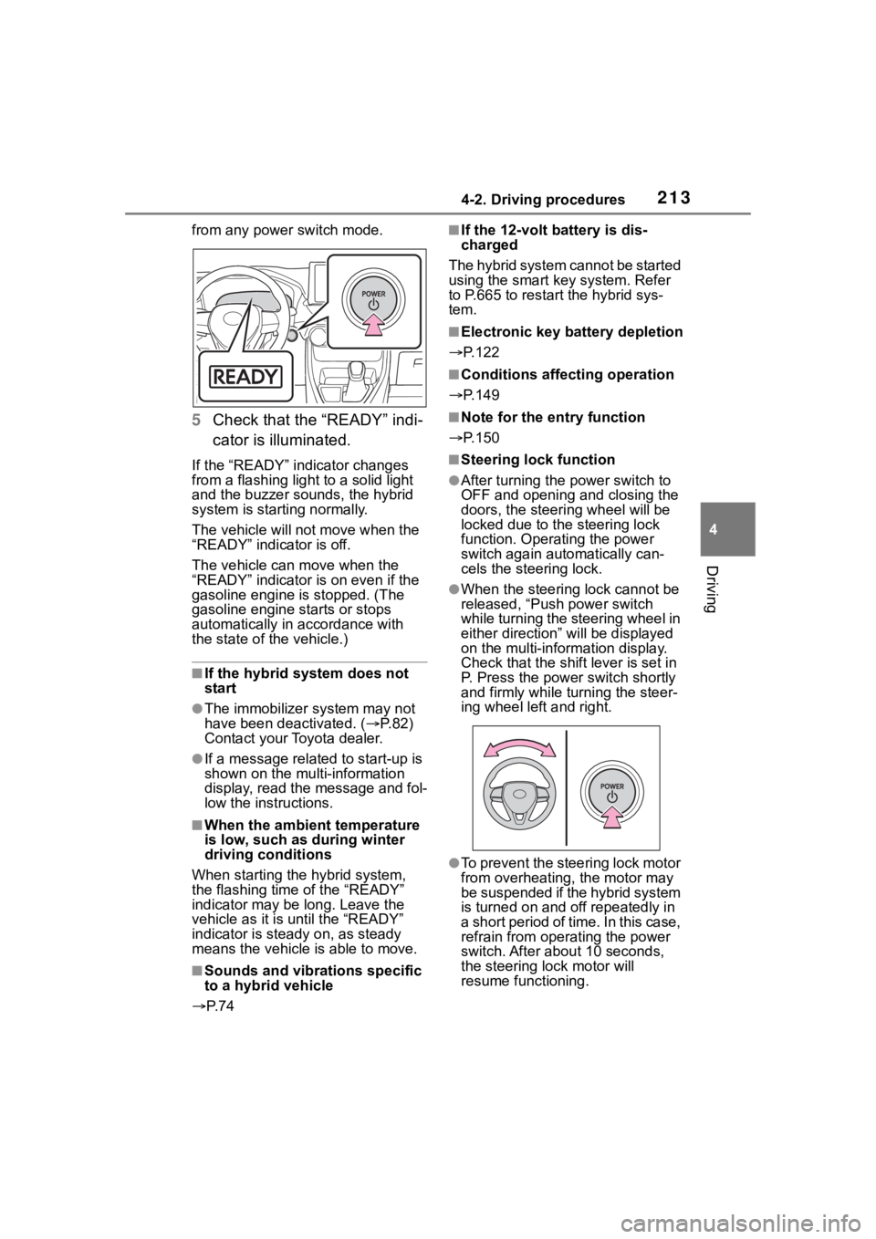 TOYOTA RAV4 HYBRID 2020  Owners Manual (in English) 2134-2. Driving procedures
4
Driving
from any power switch mode.
5Check that the “READY” indi-
cator is illuminated.
If the “READY” indicator changes 
from a flashing light to a solid light 
a TOYOTA RAV4 HYBRID 2020  Owners Manual (in English) 2134-2. Driving procedures
4
Driving
from any power switch mode.
5Check that the “READY” indi-
cator is illuminated.
If the “READY” indicator changes 
from a flashing light to a solid light 
a