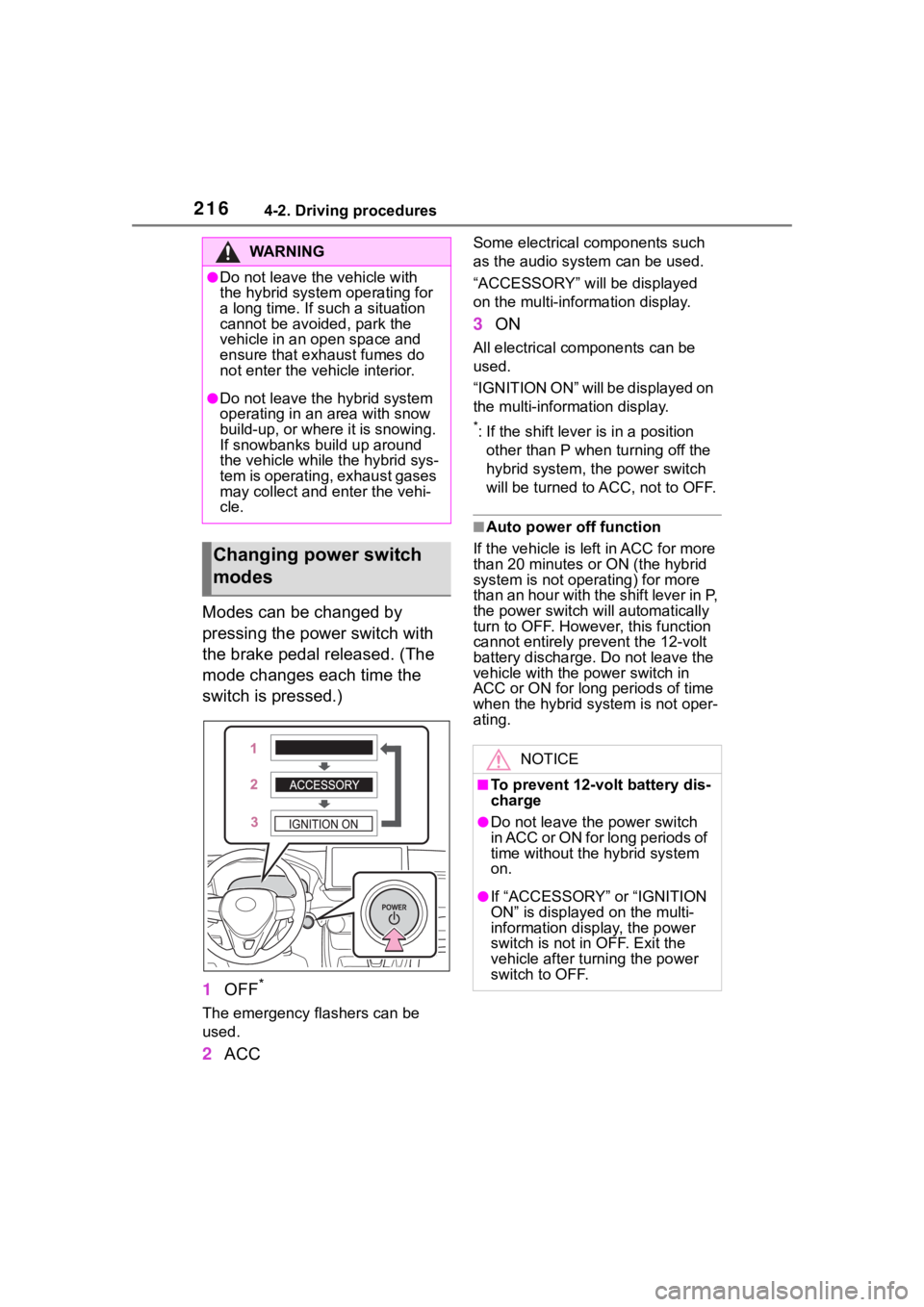 TOYOTA RAV4 HYBRID 2020  Owners Manual (in English) 2164-2. Driving procedures
Modes can be changed by 
pressing the power switch with 
the brake pedal released. (The 
mode changes each time the 
switch is pressed.)
1OFF
*
The emergency flashers can be TOYOTA RAV4 HYBRID 2020  Owners Manual (in English) 2164-2. Driving procedures
Modes can be changed by 
pressing the power switch with 
the brake pedal released. (The 
mode changes each time the 
switch is pressed.)
1OFF
*
The emergency flashers can be