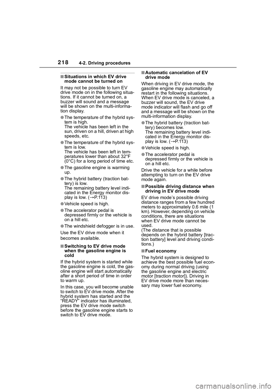 TOYOTA RAV4 HYBRID 2020  Owners Manual (in English) 2184-2. Driving procedures
■Situations in which EV drive 
mode cannot be turned on
It may not be po ssible to turn EV 
drive mode on in t he following situa-
tions. If it cannot be turned on, a 
buz TOYOTA RAV4 HYBRID 2020  Owners Manual (in English) 2184-2. Driving procedures
■Situations in which EV drive 
mode cannot be turned on
It may not be po ssible to turn EV 
drive mode on in t he following situa-
tions. If it cannot be turned on, a 
buz