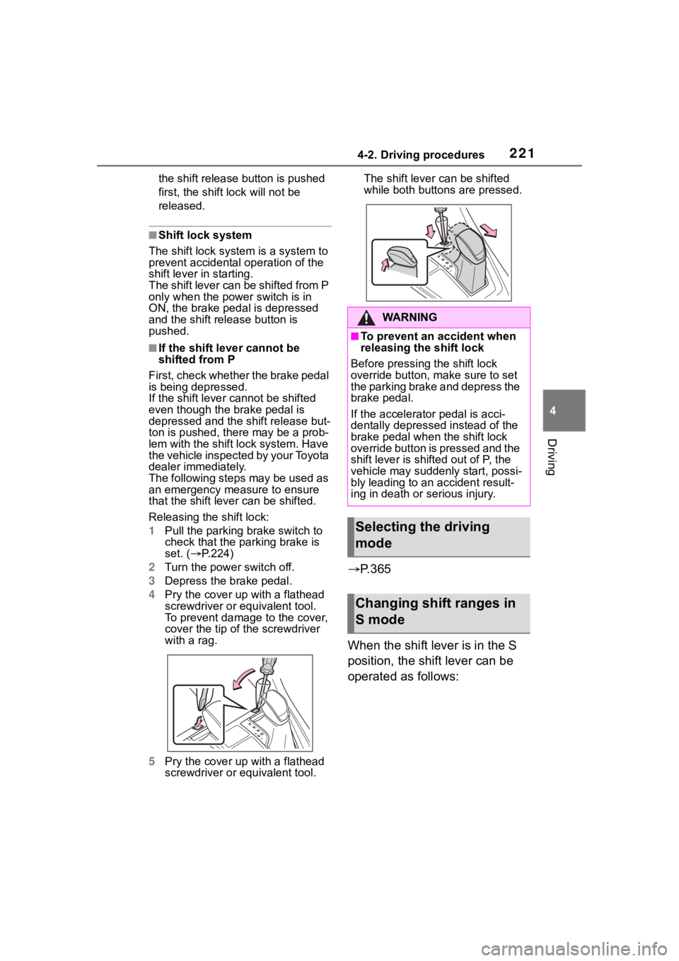 TOYOTA RAV4 HYBRID 2020 Owners Manual (in English) 2214-2. Driving procedures
4
Driving
the shift release button is pushed
first, the shift lock will not be
released.
■Shift lock system
The shift lock system is a system to
prevent accidental oper TOYOTA RAV4 HYBRID 2020 Owners Manual (in English) 2214-2. Driving procedures
4
Driving
the shift release button is pushed
first, the shift lock will not be
released.
■Shift lock system
The shift lock system is a system to
prevent accidental oper