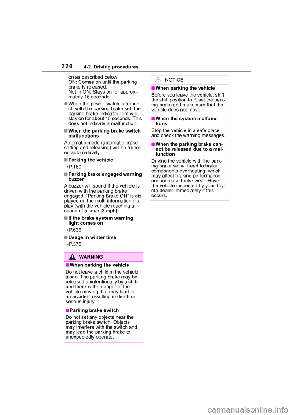 TOYOTA RAV4 HYBRID 2020 Owners Manual (in English) 2264-2. Driving procedures
on as described below:
ON: Comes on until the parking
brake is released.
Not in ON: Stays on for approxi-
mately 15 seconds.
●When the power switch is turned
off with th TOYOTA RAV4 HYBRID 2020 Owners Manual (in English) 2264-2. Driving procedures
on as described below:
ON: Comes on until the parking
brake is released.
Not in ON: Stays on for approxi-
mately 15 seconds.
●When the power switch is turned
off with th