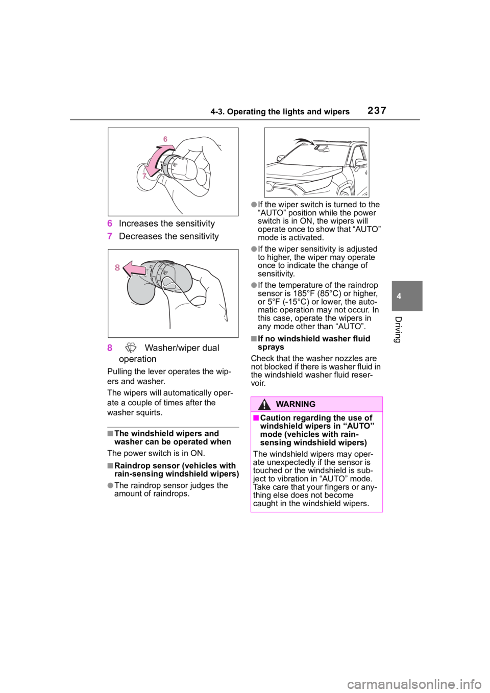 TOYOTA RAV4 HYBRID 2020 Owners Manual (in English) 2374-3. Operating the lights and wipers
4
Driving
6Increases the sensitivity
7 Decreases the sensitivity
8 Washer/wiper dual
operation
Pulling the lever o perates the wip-
ers and washer.
The wipers TOYOTA RAV4 HYBRID 2020 Owners Manual (in English) 2374-3. Operating the lights and wipers
4
Driving
6Increases the sensitivity
7 Decreases the sensitivity
8 Washer/wiper dual
operation
Pulling the lever o perates the wip-
ers and washer.
The wipers