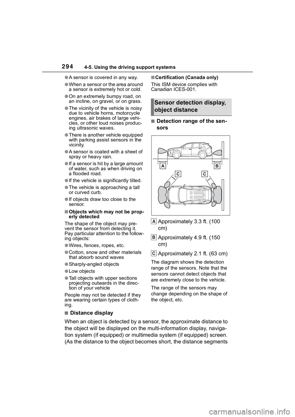 TOYOTA RAV4 HYBRID 2020  Owners Manual (in English) 2944-5. Using the driving support systems
●A sensor is covered in any way.
●When a sensor or the area around 
a sensor is extremely hot or cold.
●On an extremely bumpy road, on 
an incline, on g